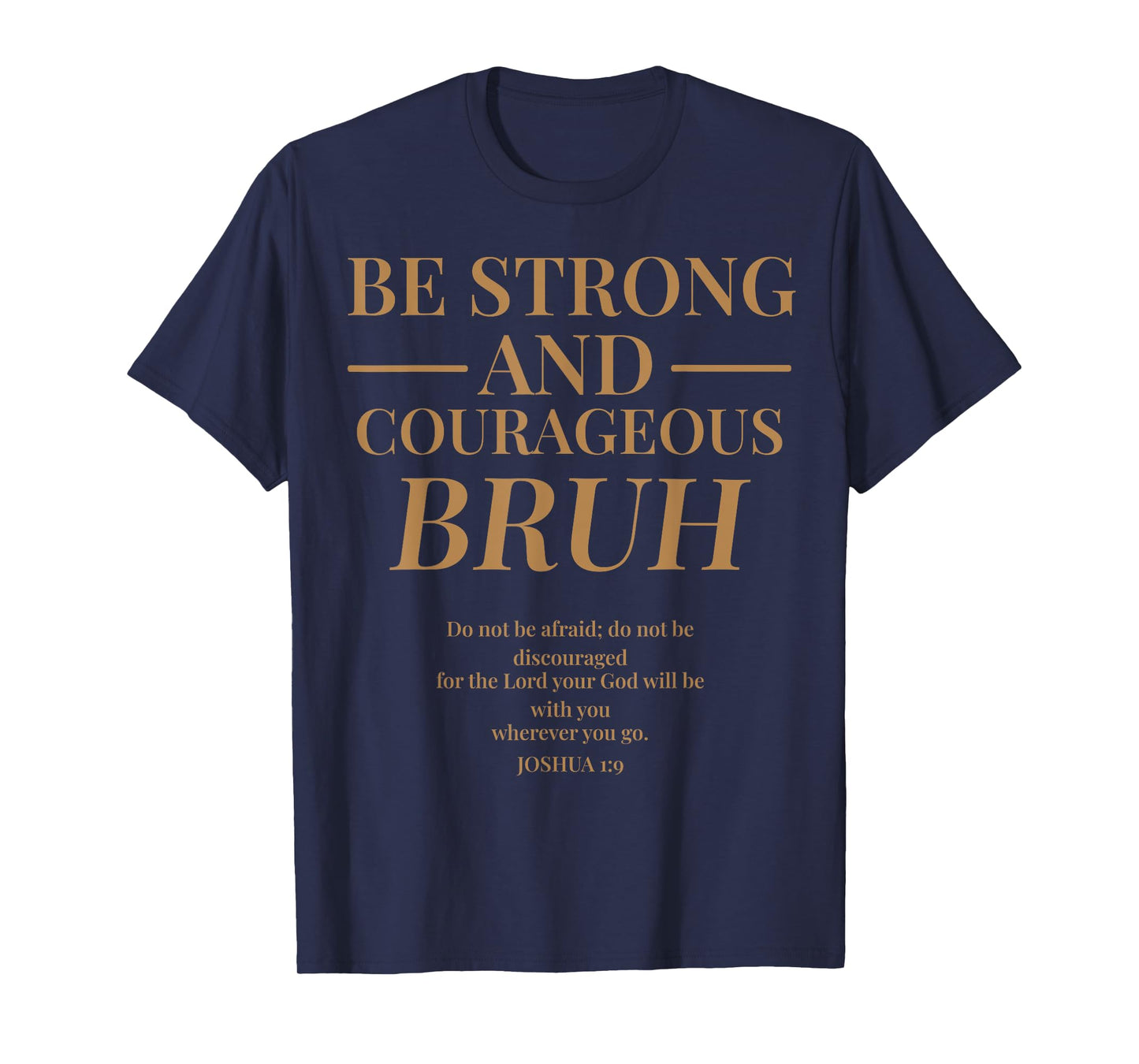 Be Strong and Courageous Bruh Funny Christian Joshua 1 9 T-Shirt