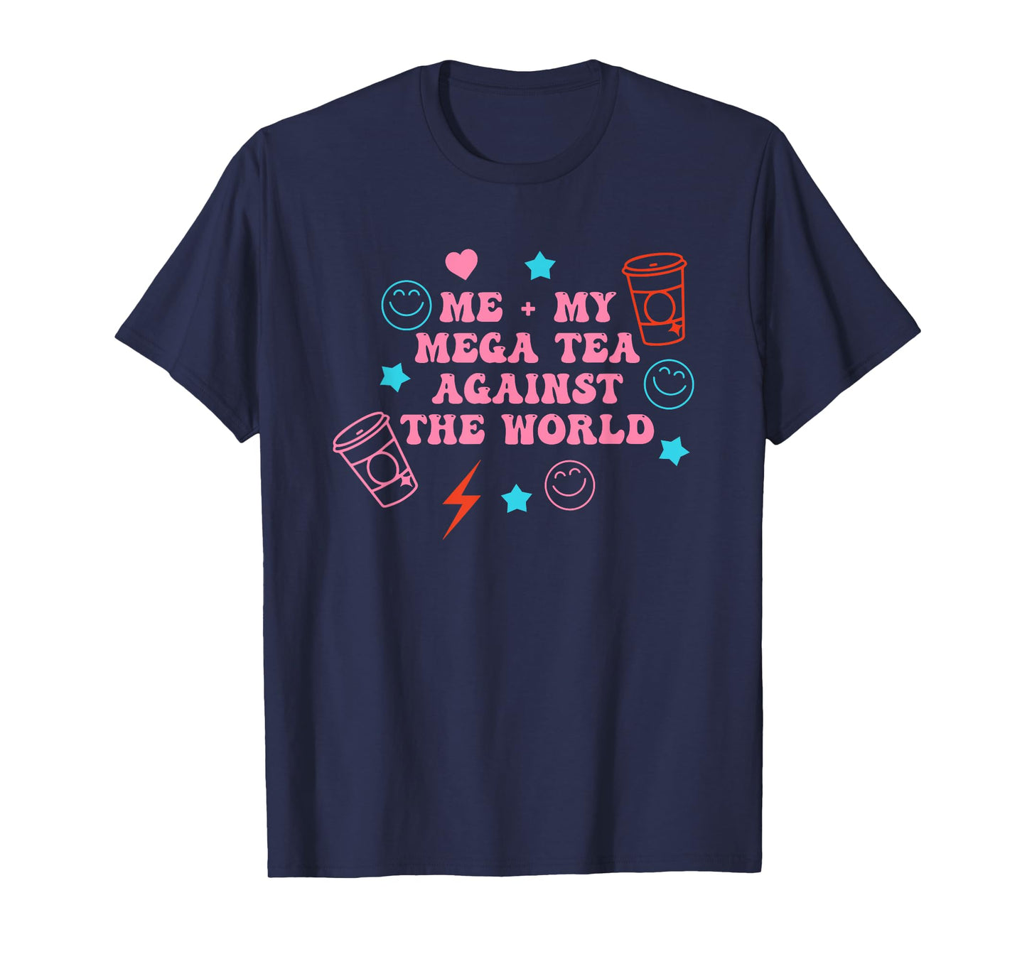 Me + My Mega Tea Against The World Funny Quote T-Shirt