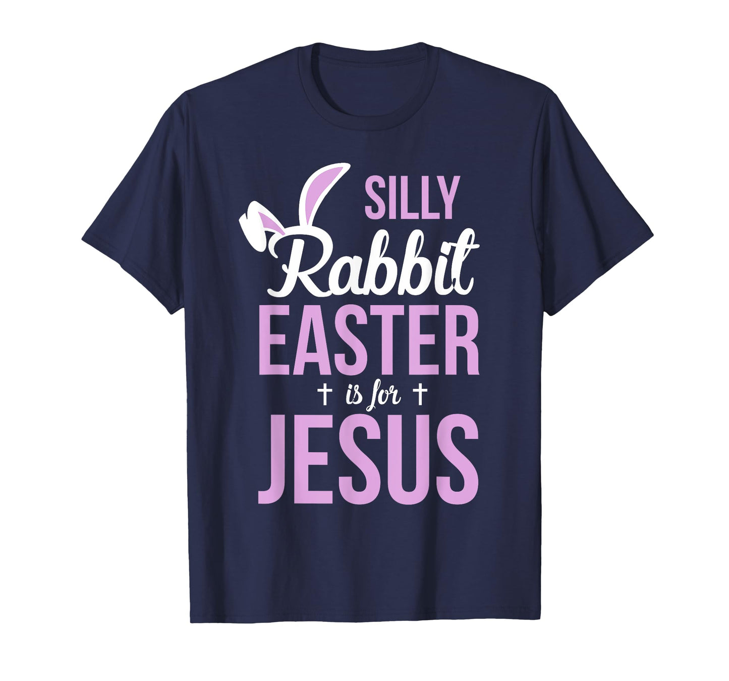 Silly Rabbit Easter Is For Jesus Easter T-Shirt