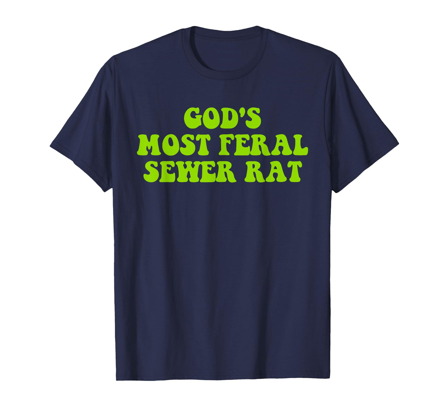 God's Most Feral Sewer Rat Funny Design T-Shirt
