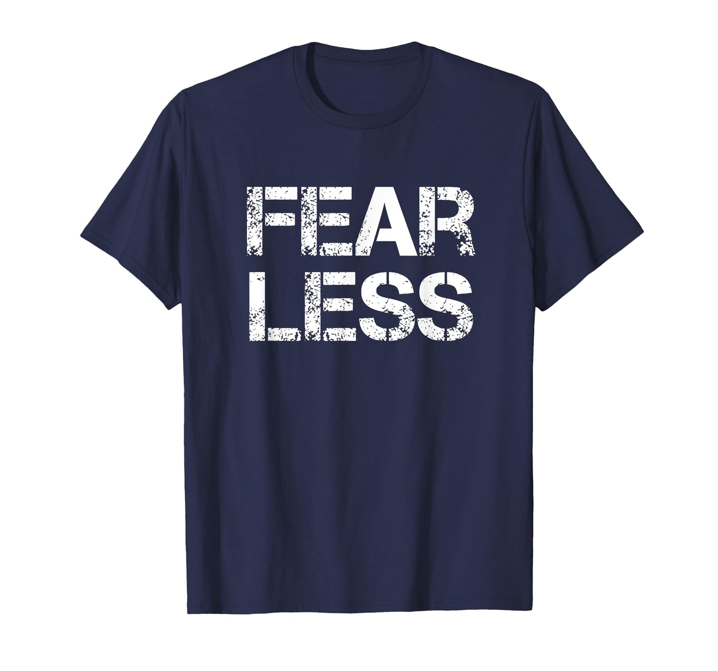 Fear Less Fearless T-Shirt