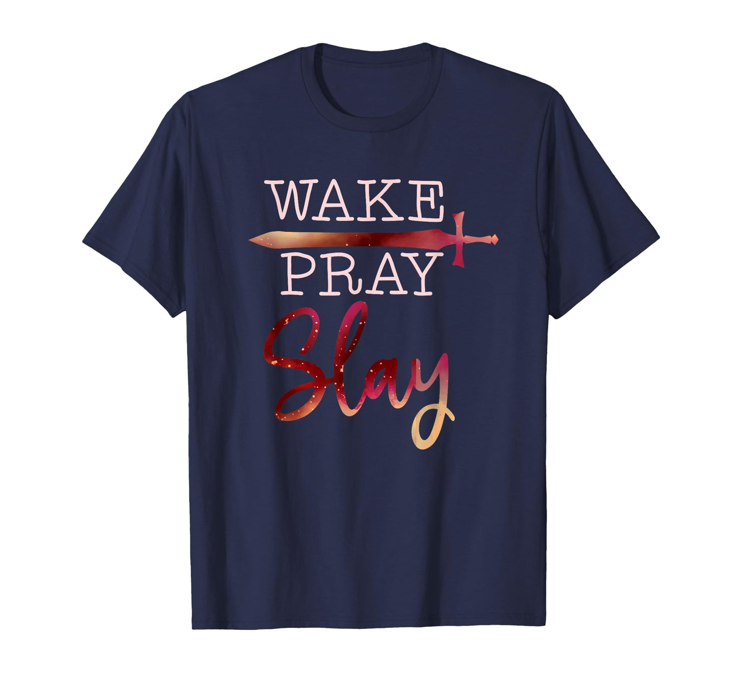 wake pray slay inspirational christian bible verse faith T-Shirt