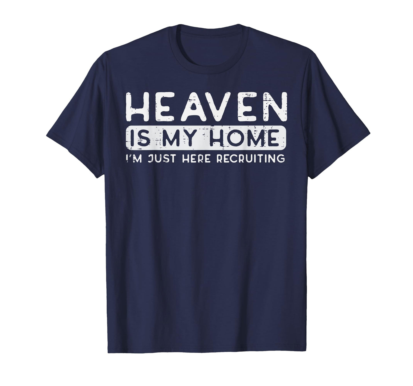 Christian Heaven My Home Im Recruiting Funny Men Women Kids T-Shirt