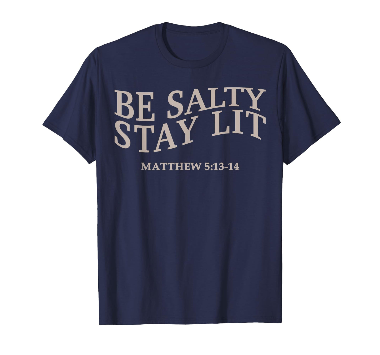 Be Salty Stay Lit Christian Jesus God Faith Men Women Mom T-Shirt
