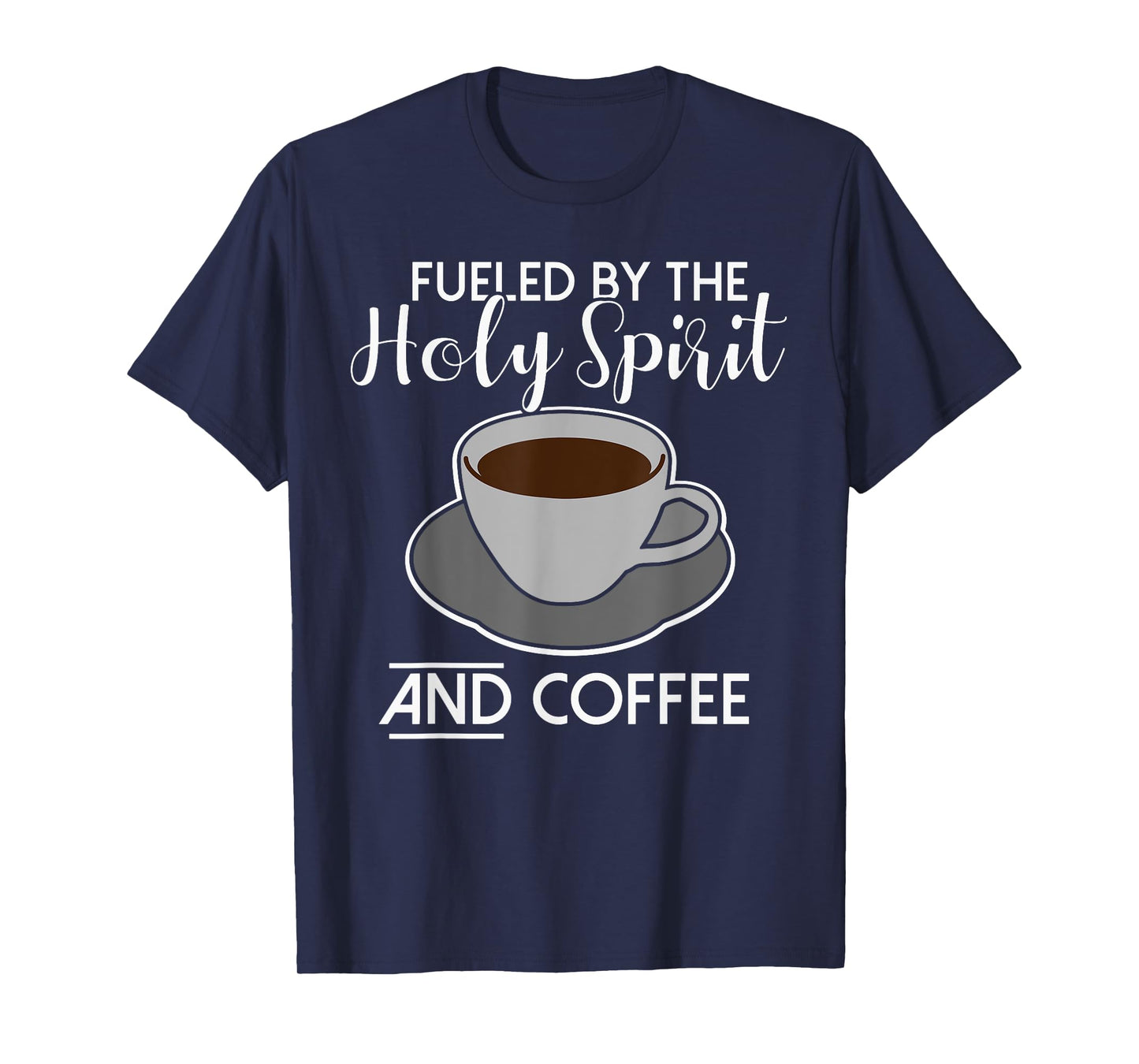 Fueled by the Holy Spirit and Coffee - Catholicism Christ T-Shirt