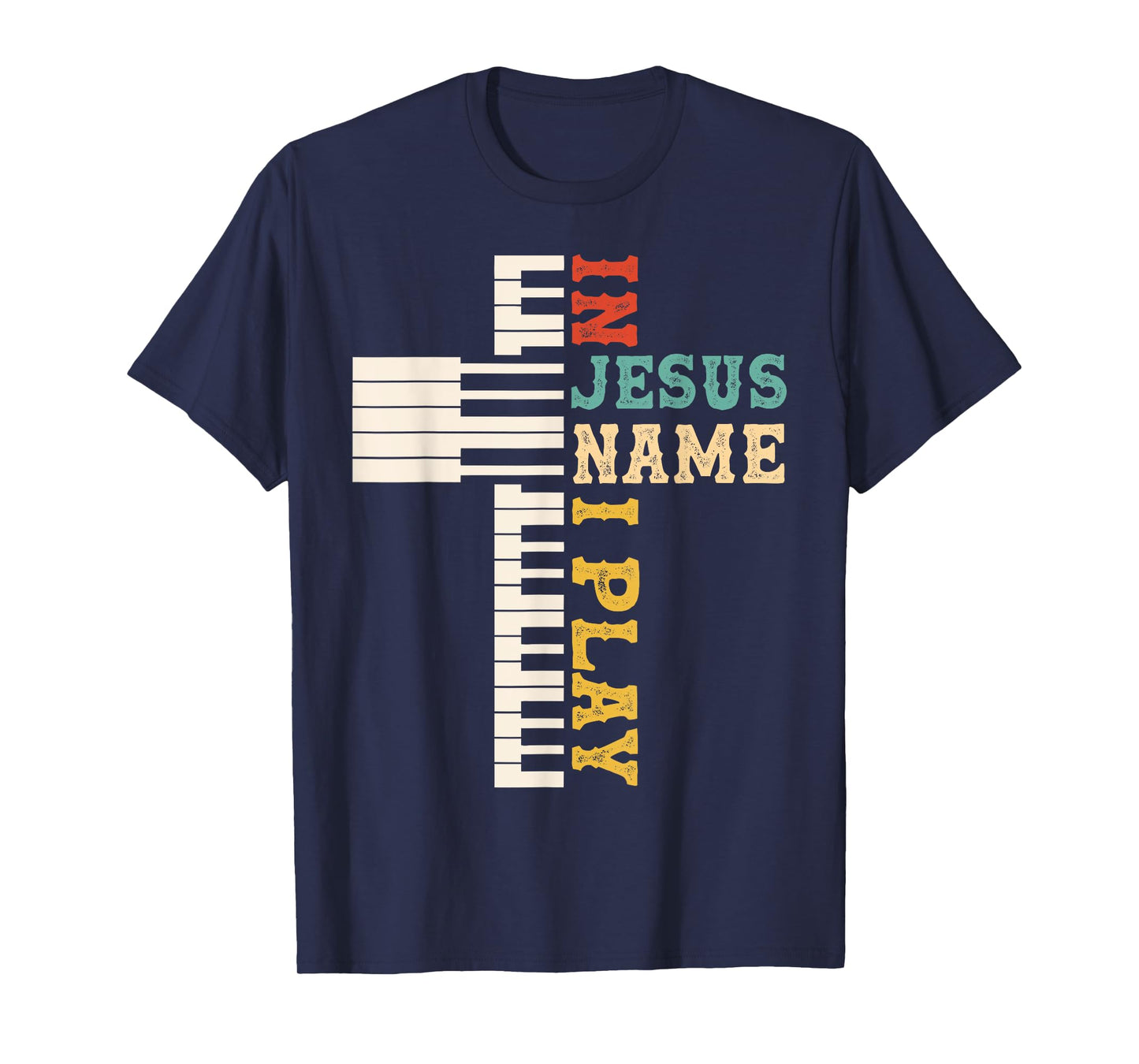 In Jesus Name I Play Piano Christian Music Christian Cross T-Shirt