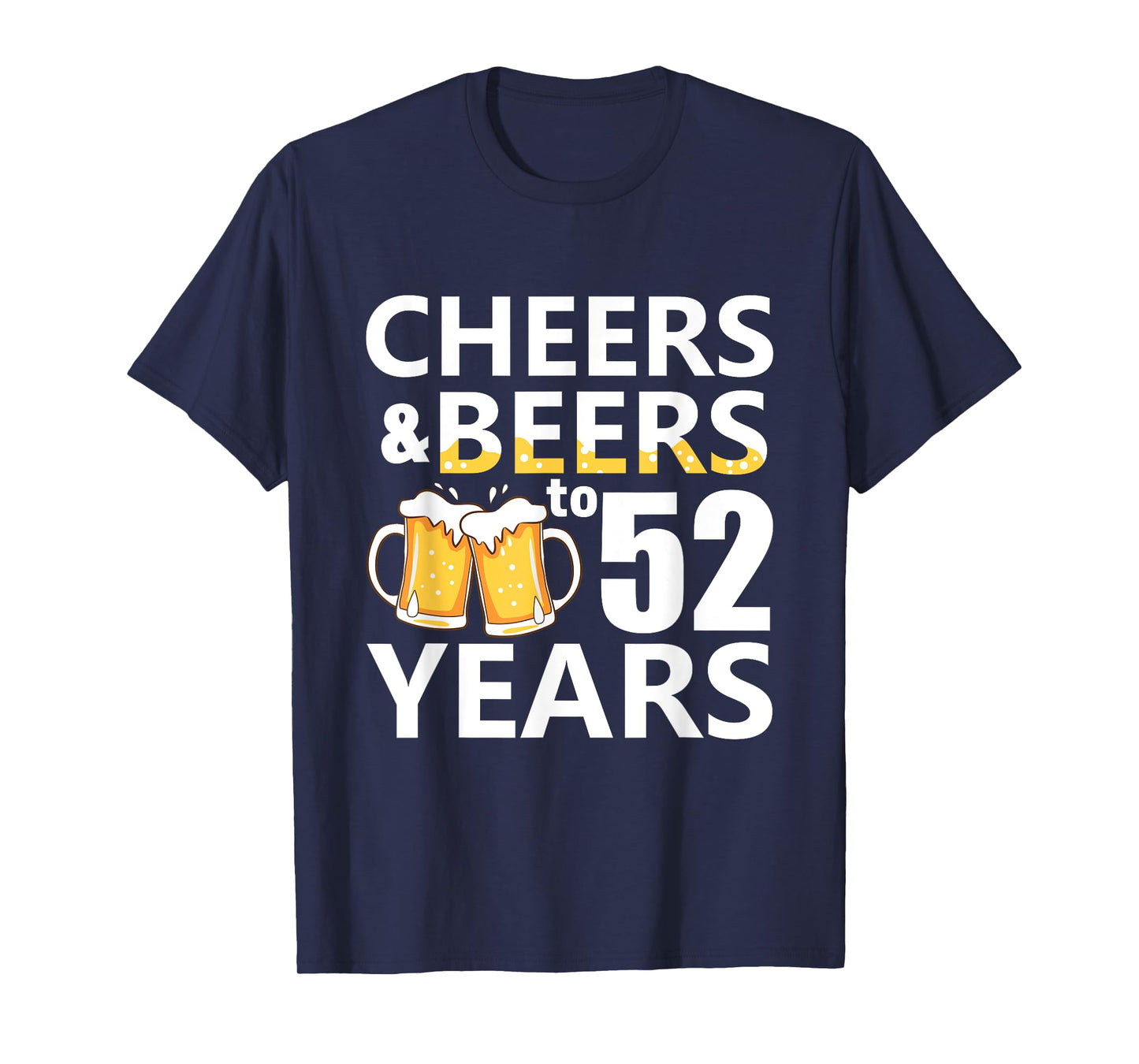 Cheers and Beers to 52 Years Funny 52nd Birthday Gifts T-Shirt