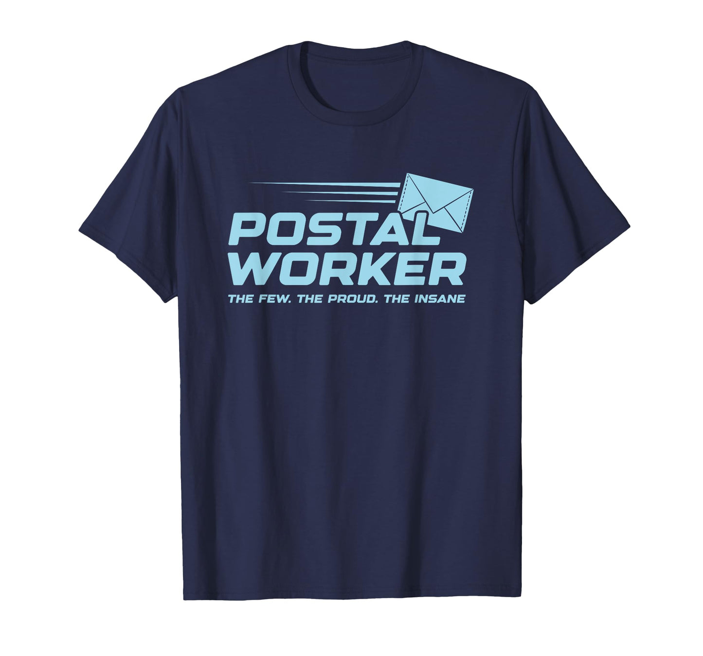 Proud Insane Postal Worker Funny Quote Worker Job Joke T-Shirt