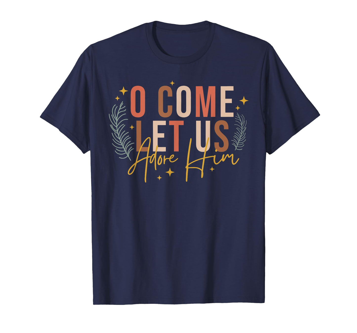 O Come Let Us Adore Him Merry Christmas Xmas Christian Jesus T-Shirt