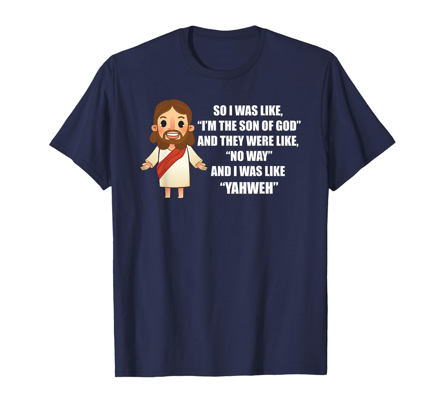 I Was Like "Yahweh" - Funny Jesus Christ Pun Saying T-Shirt