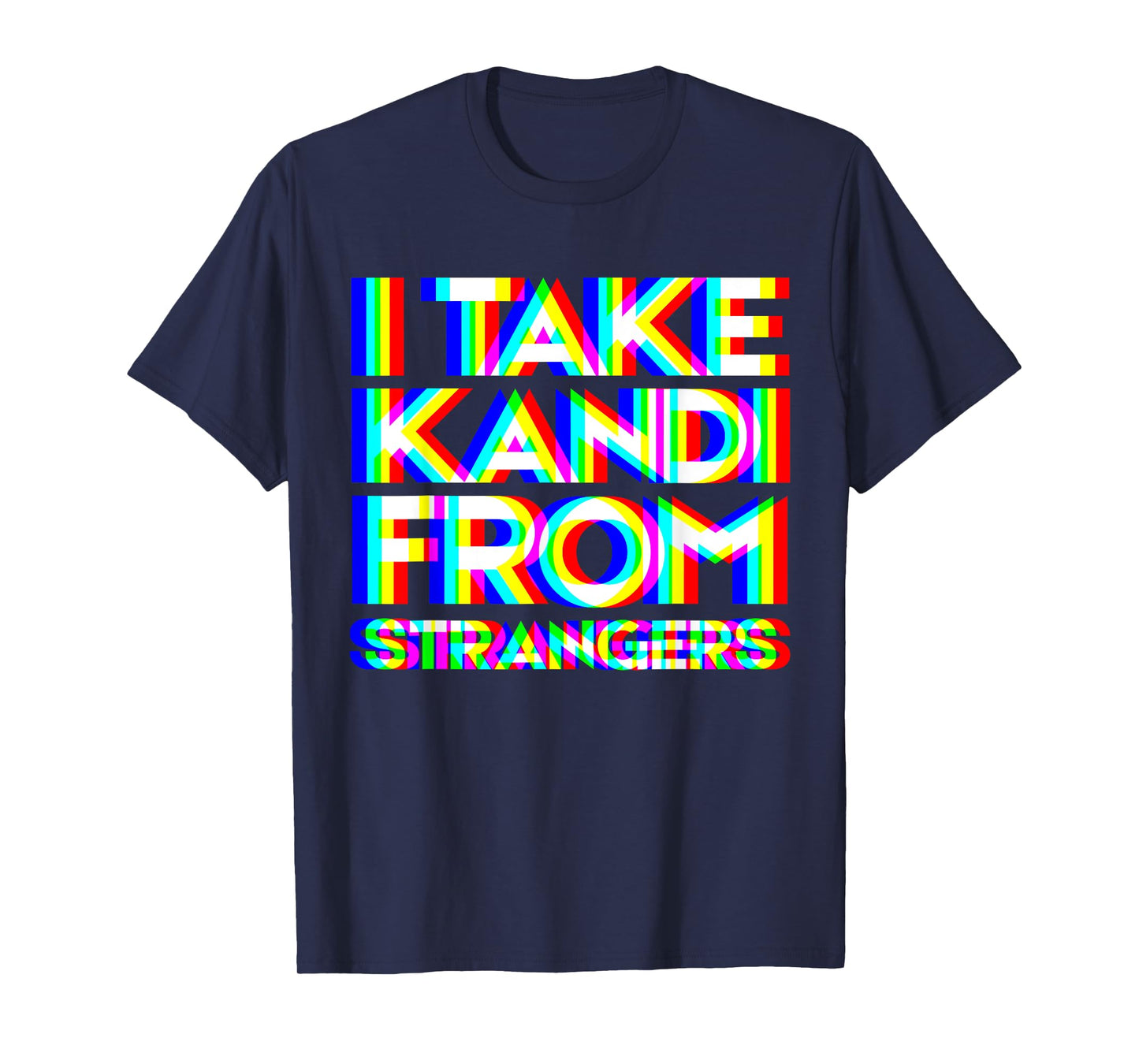I Take Kandi From Strangers Rave PLUR EDM Festival Beads T-Shirt