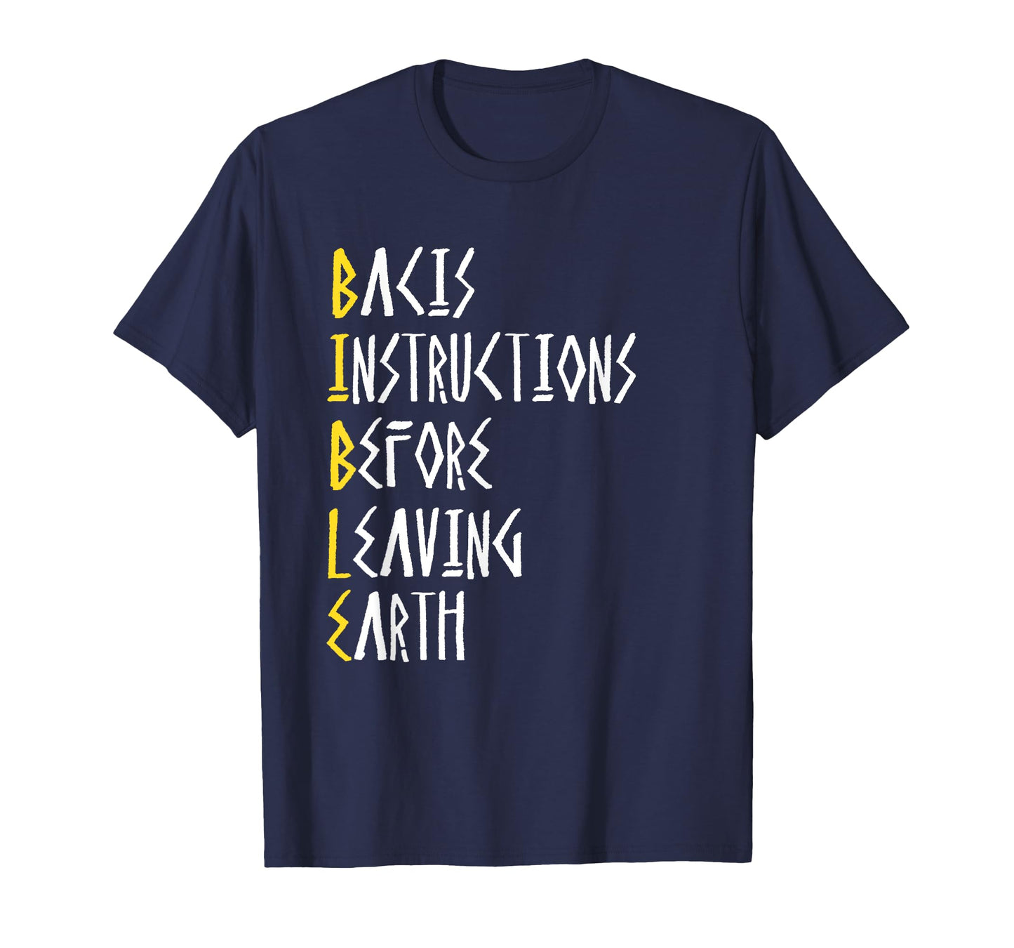 Bible Basic Instructions Before Leaving Earth t-shirt T-Shirt