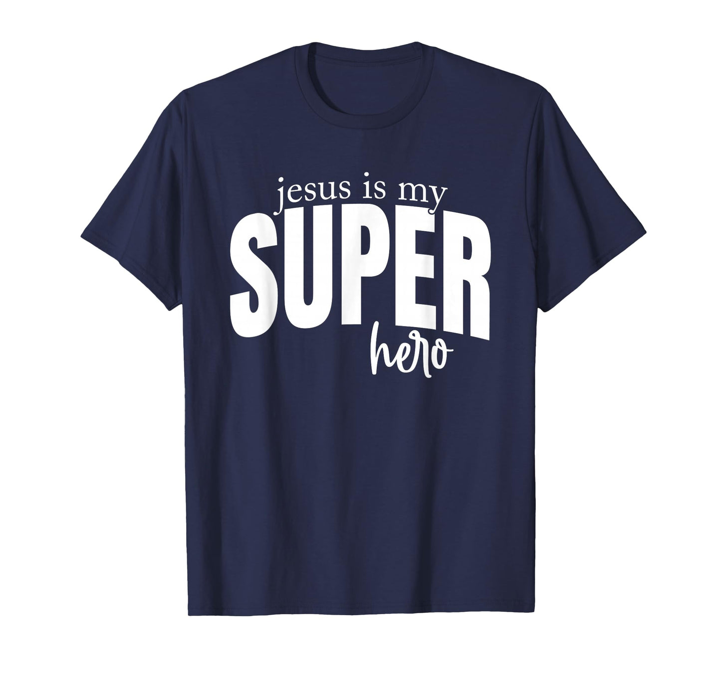 Jesus is My Superhero Christian - Faith Based Religious T-Shirt
