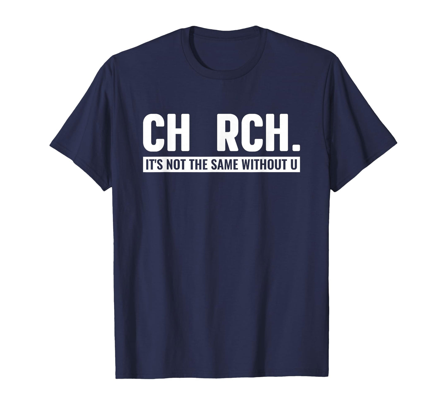 CHURCH It's Not The Same Without U Christian T-Shirt