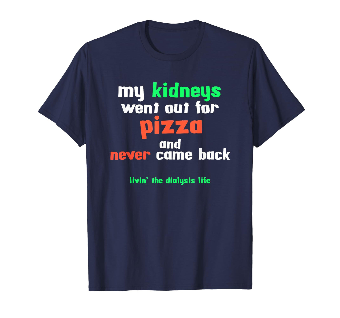 My Kidneys Went Out For Pizza a Funny Dialysis Patient T-Shirt