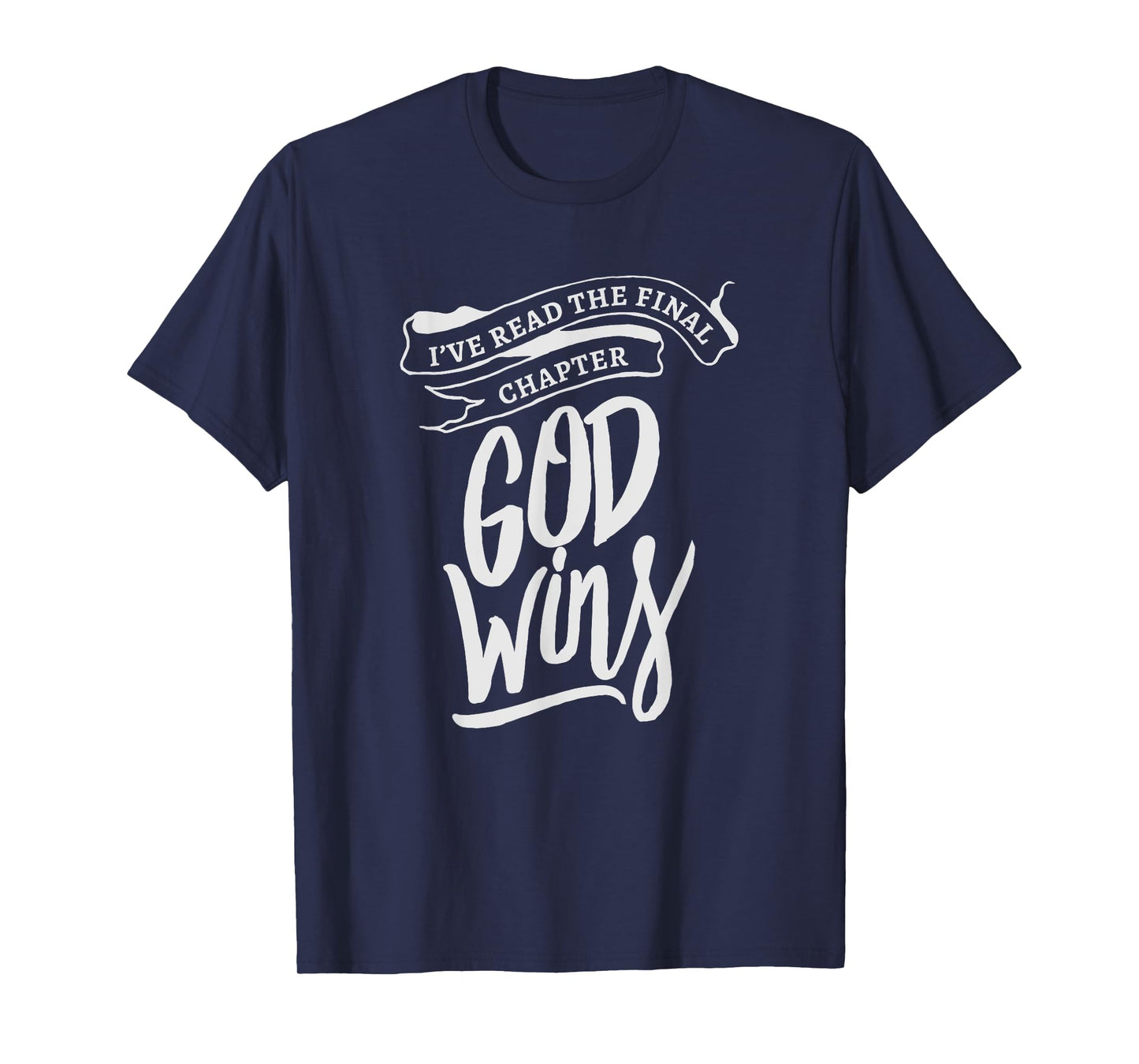 I read the final chapter - God Wins Christian Faith Bible T-Shirt