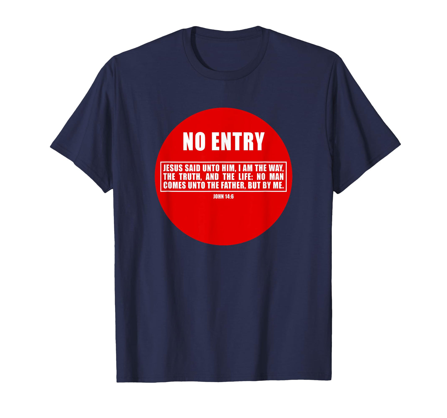 NO Entry – No Man Comes to The Father John 14:6 Warning Sign T-Shirt