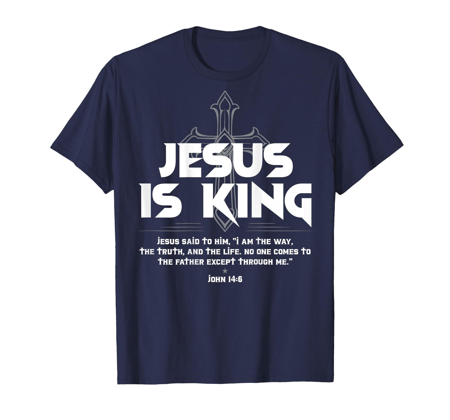 Jesus Is King Jesus John 14:6 Costume Christian (On Back) T-Shirt