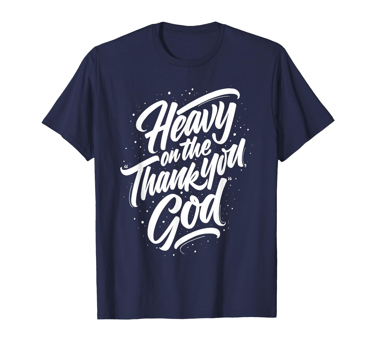 Heavy On The Thank You God Retro T-Shirt