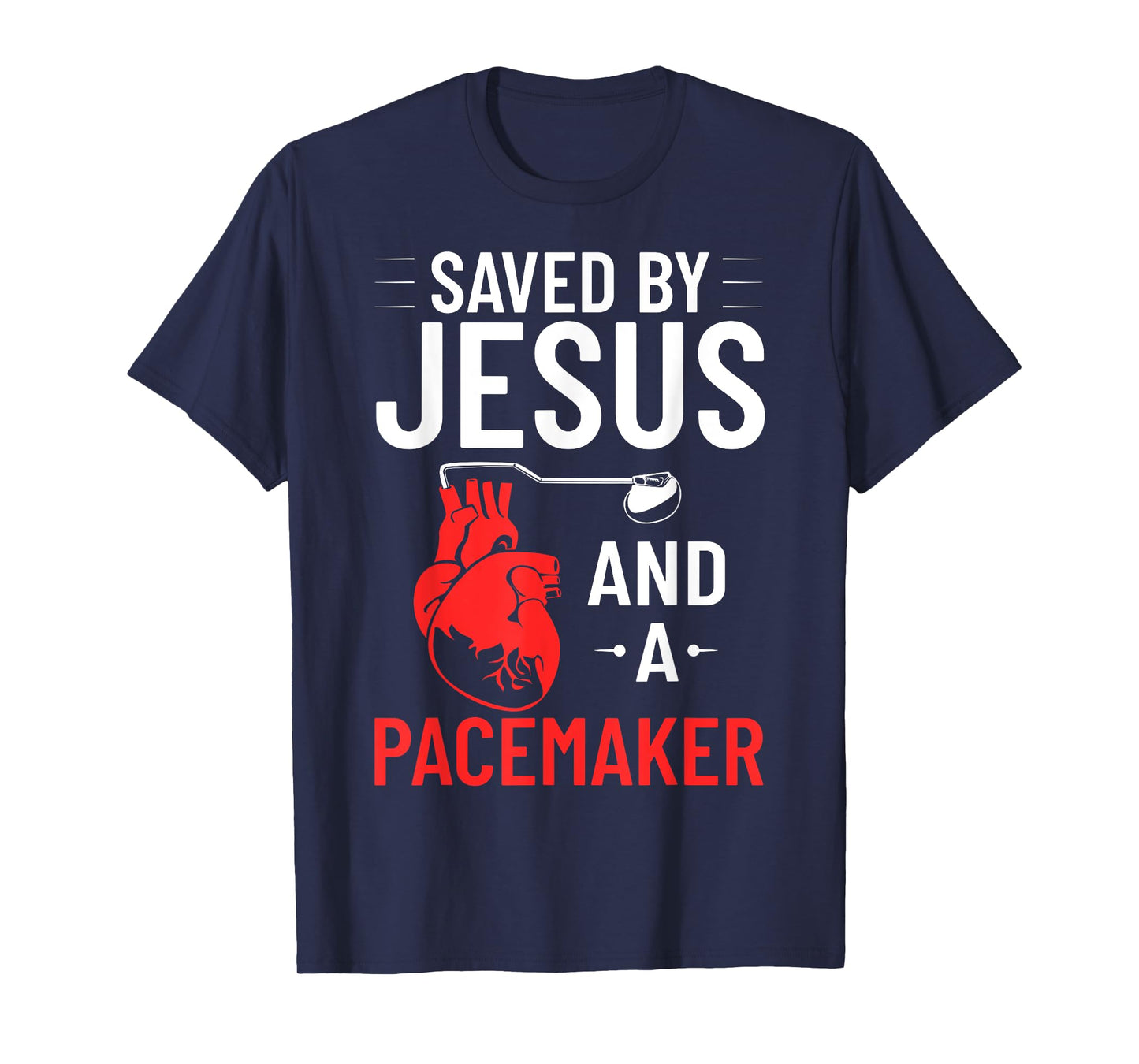 Saved By Jesus And A Pacemaker Heart Disease Awareness T-Shirt
