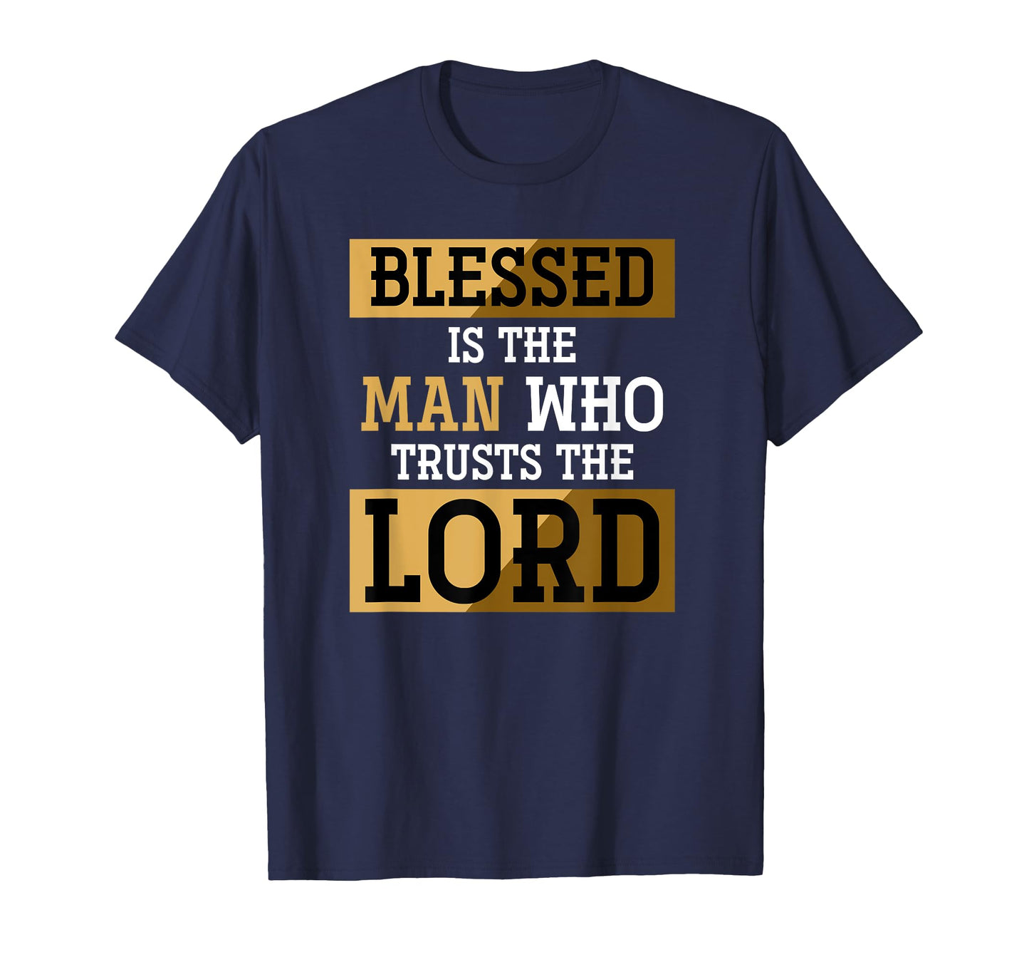 Blessed Is The Man Who Trusts The Lord Jesus Christ Prayer T-Shirt