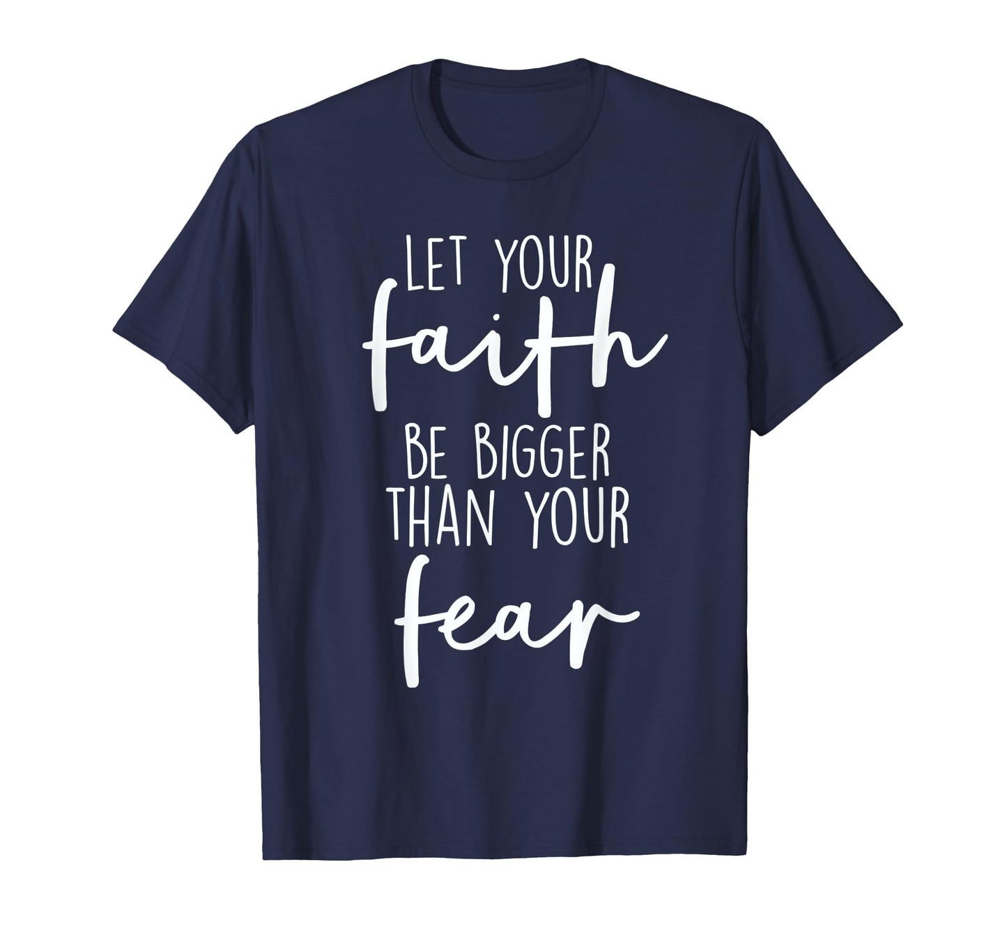 Christian Let Your Faith Be Bigger Than Your Fear T-Shirt