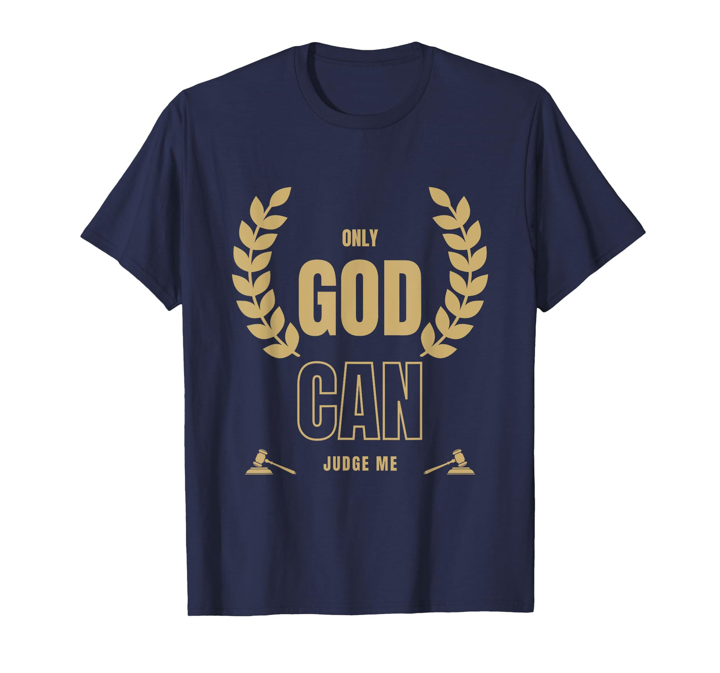 Only God Can Judge Me Bible Based Christian Faith Quote T-Shirt