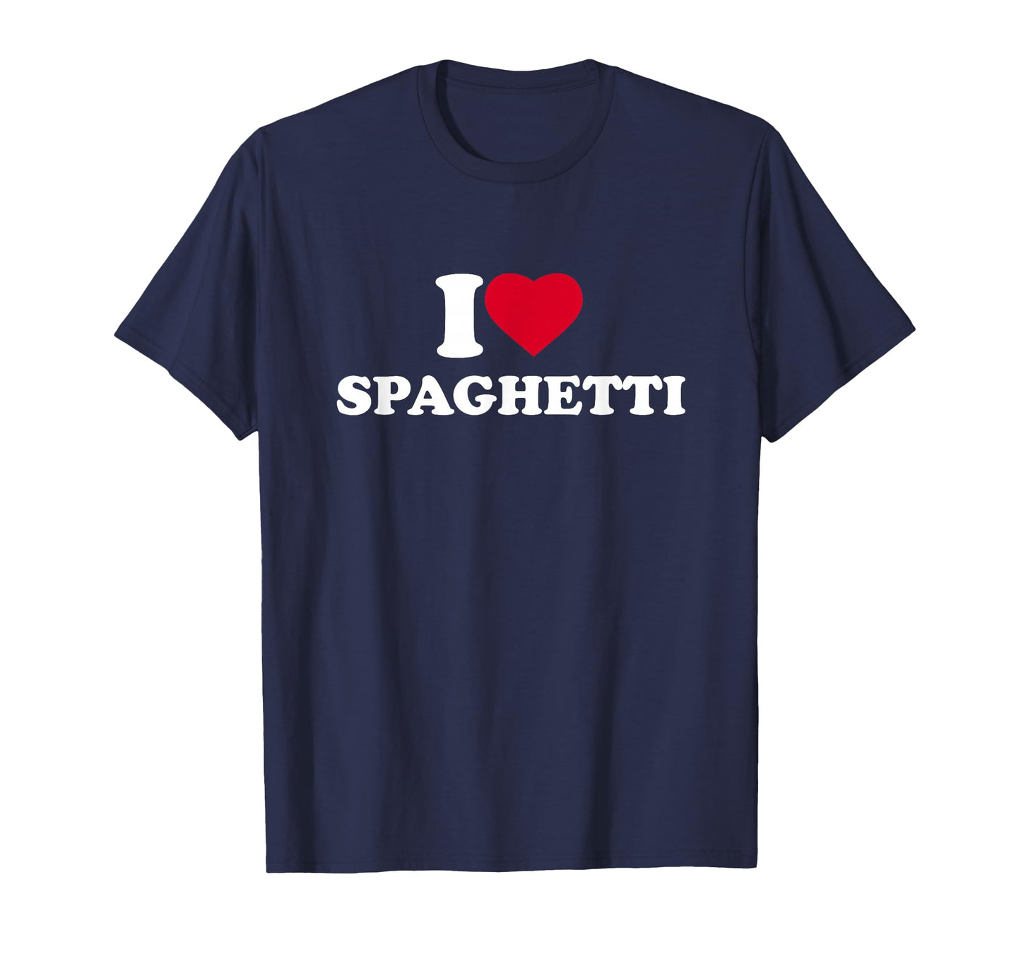 I Love Spaghetti I Heart Spaghetti Lover Food Pasta Foodie T-Shirt