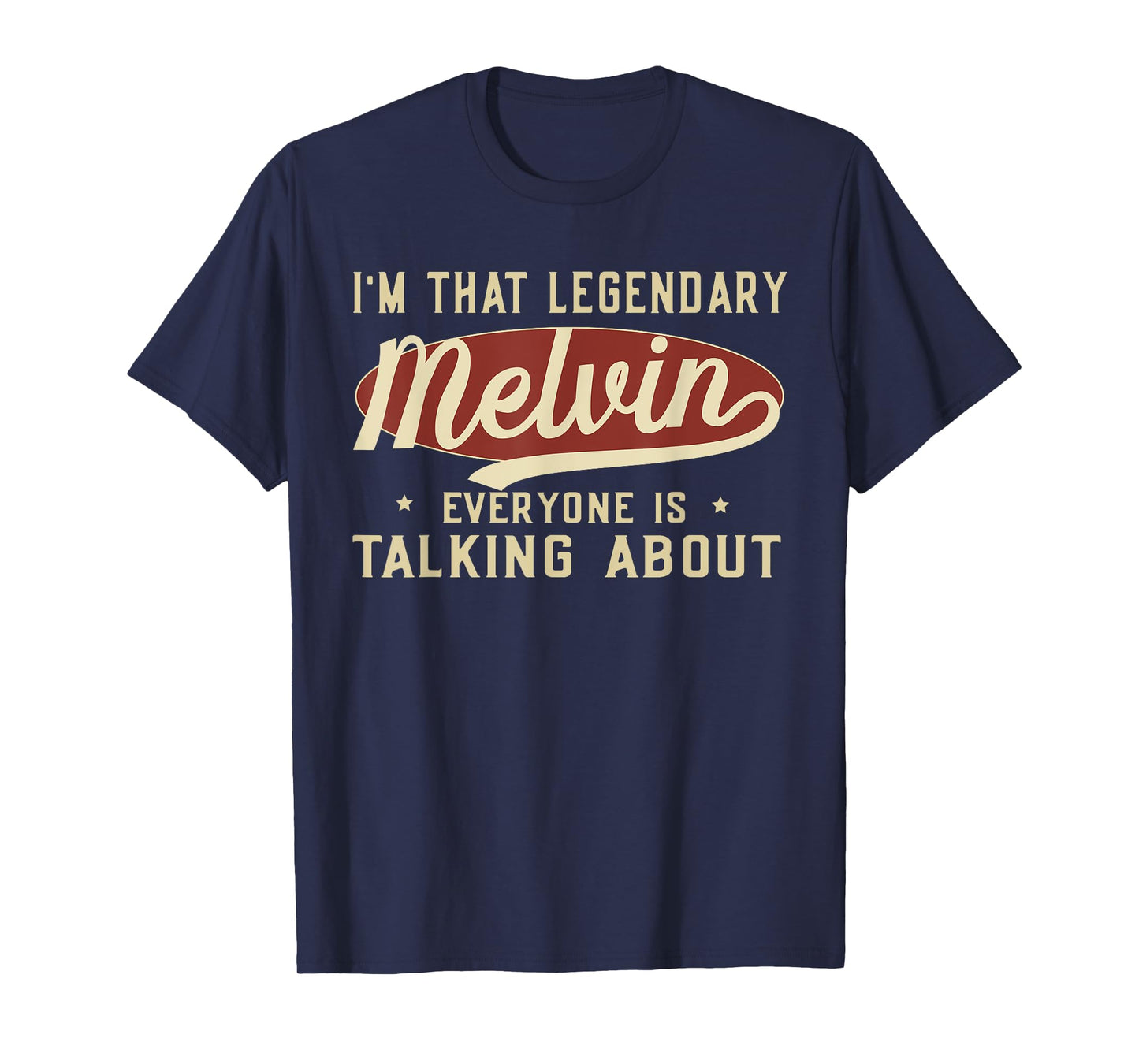 I'm That Legendary Melvin Everyone Is Talking About T-Shirt