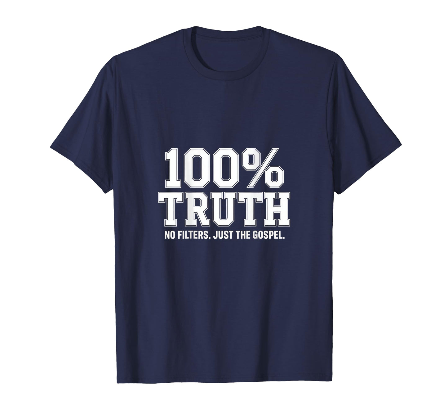 100% Truth No Filters Just The Gospel Christian Backprint T-Shirt