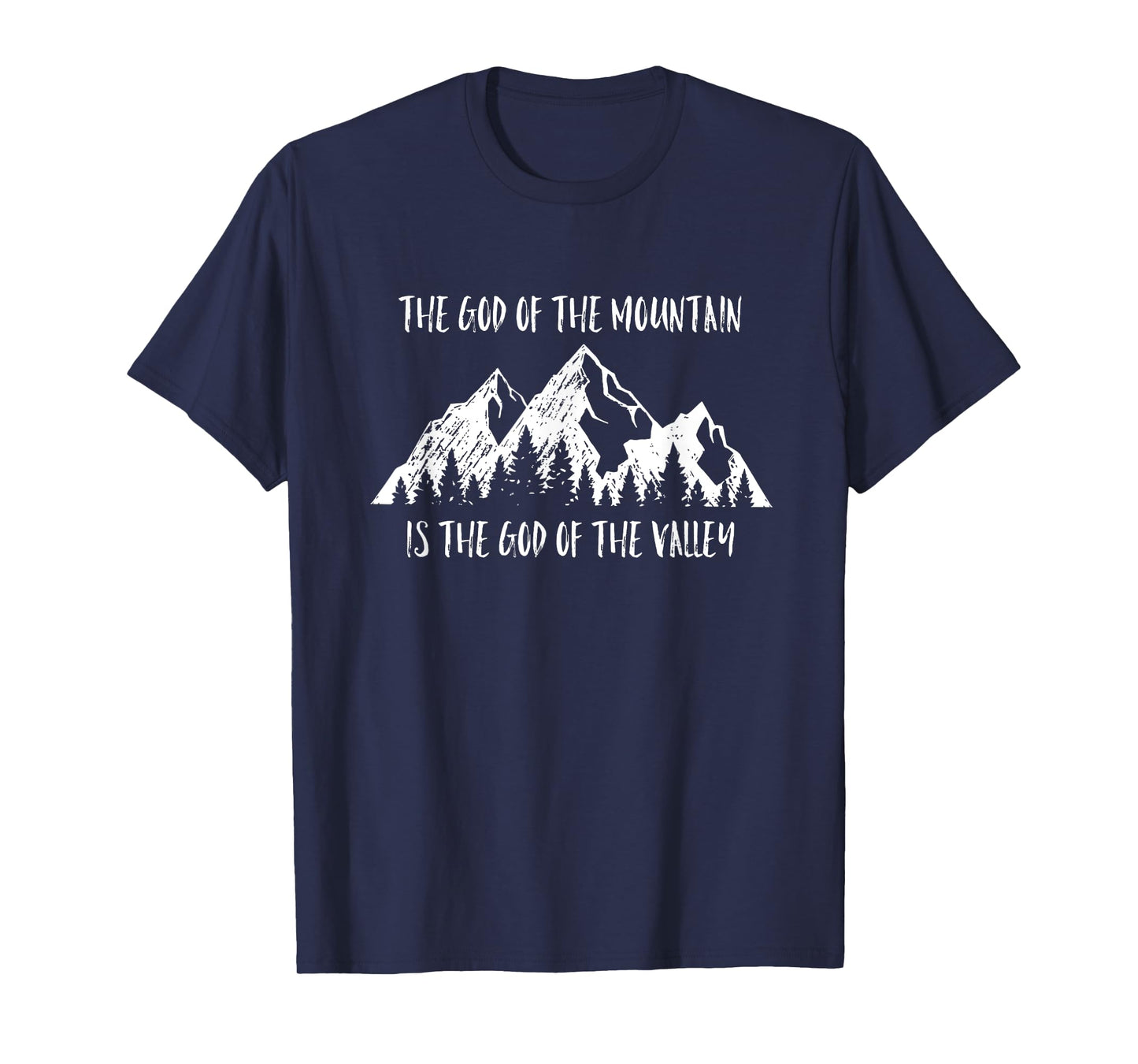 The God Of The Mountain Is The God Of The Valley Faith Gift T-Shirt