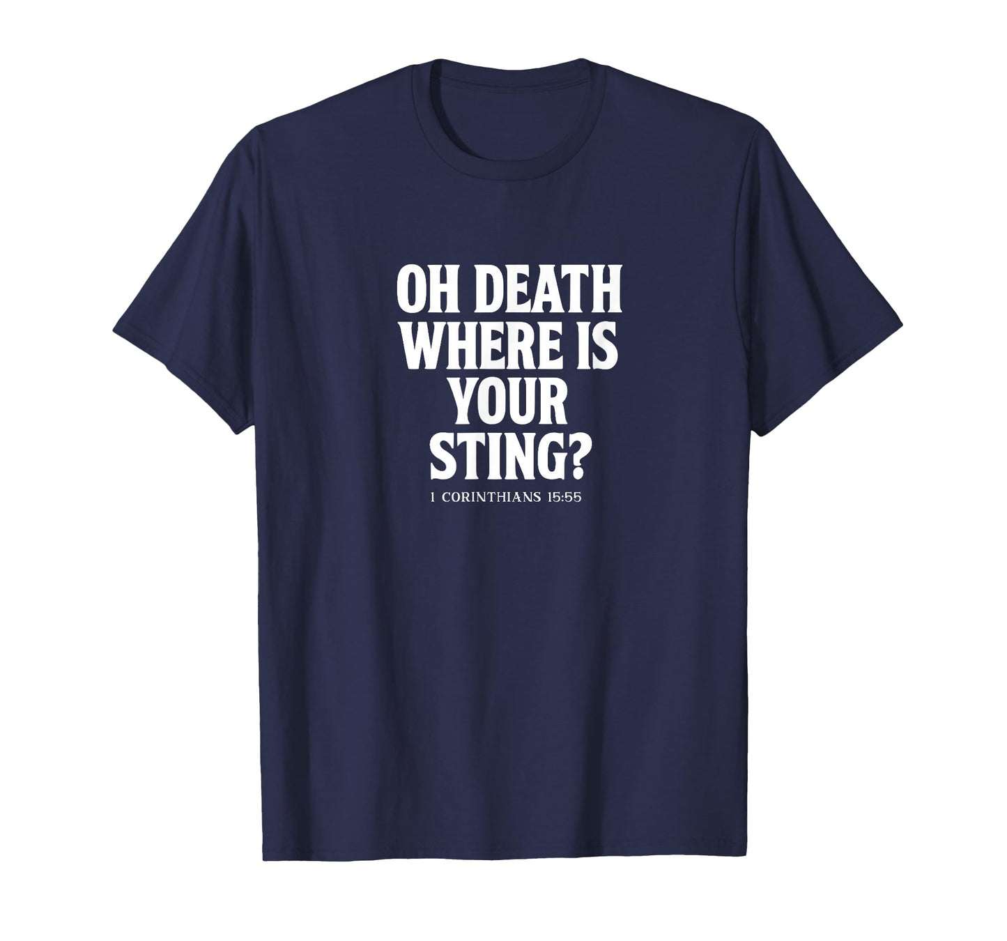 1 Corinthians 15:55 Oh Death Where is Your Sting Bible Verse T-Shirt