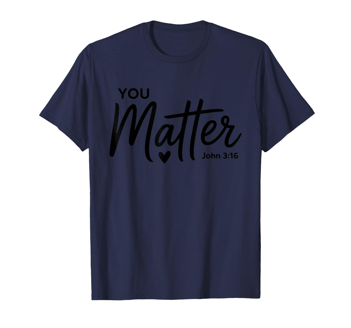 You Matter John 3 16 Bible Verse Christian Faith Quote T-Shirt