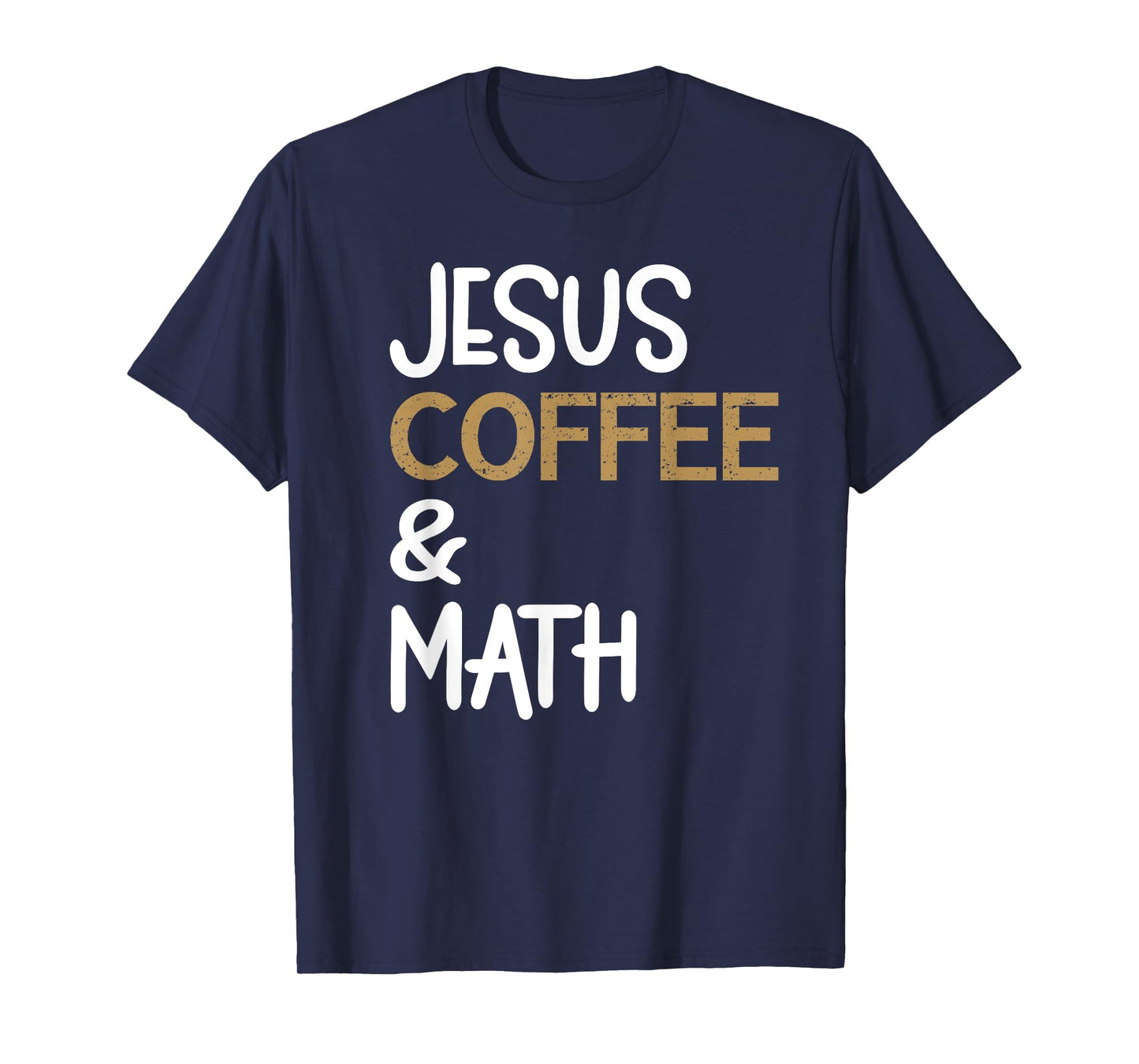Jesus Coffee And Math Teacher Math Students Caffeine Lover T-Shirt