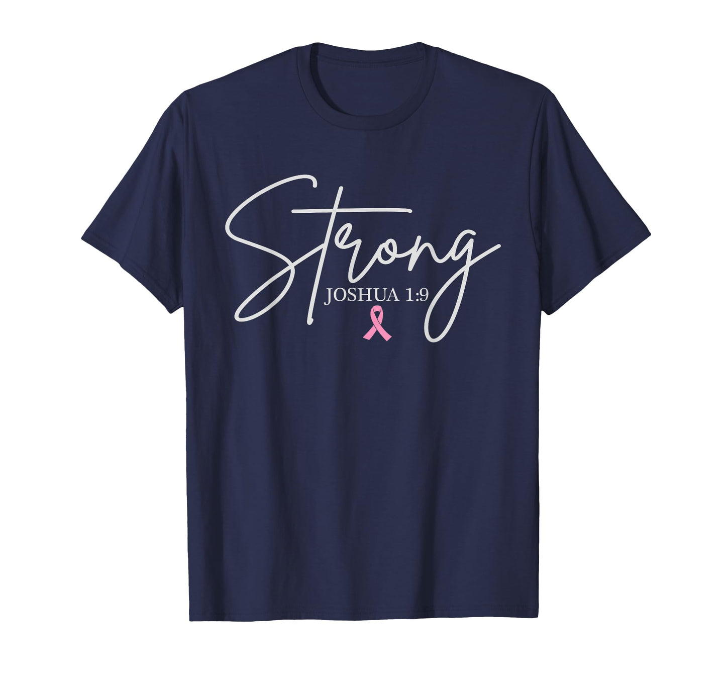 Strong Joshua 1:9 Breast Cancer Awareness Christian Faith T-Shirt