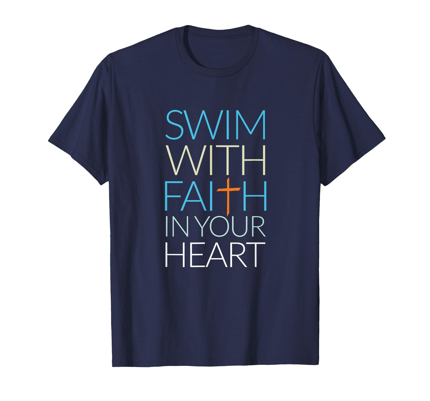 Swim With Faith In Your Heart, Christian T-Shirt