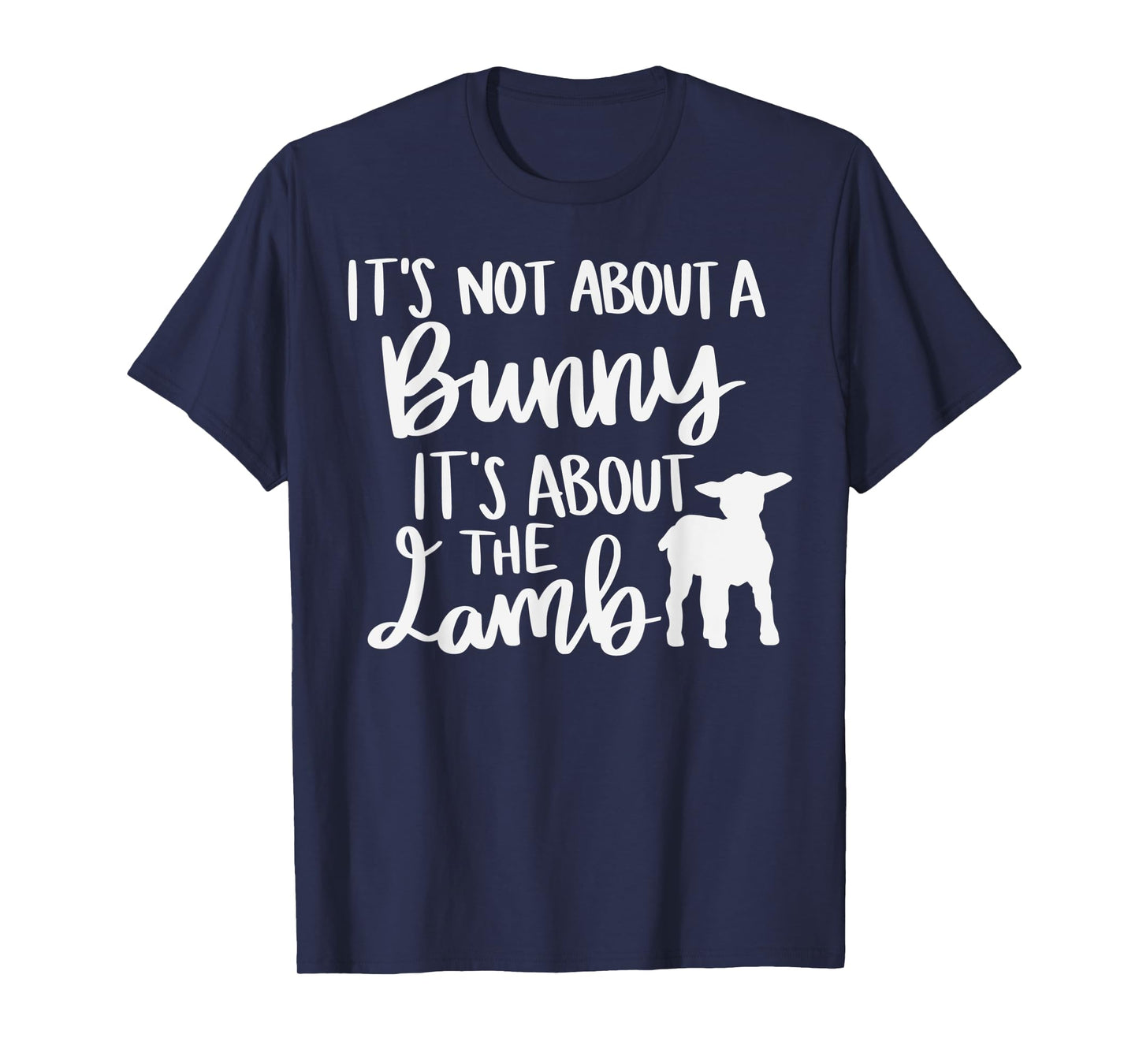 Christian Easter It's not about a Bunny it's about the Lamb T-Shirt
