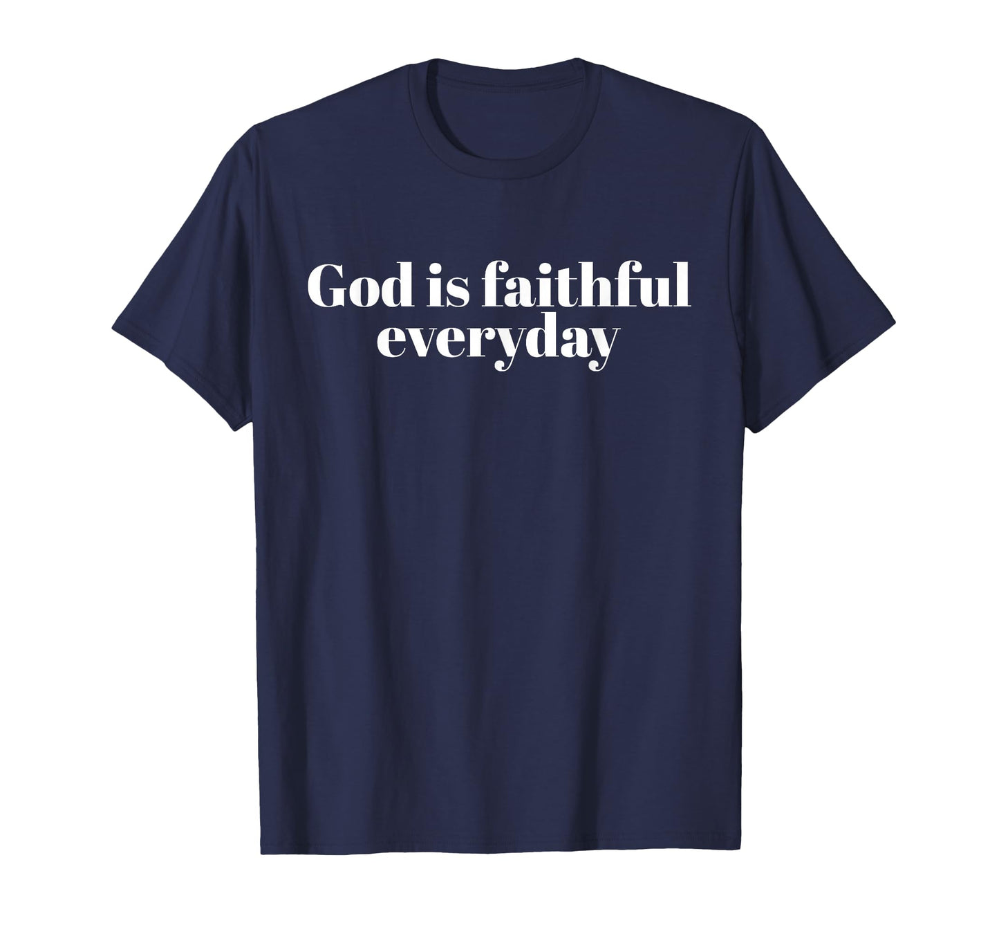 God is Faithful Everyday More Than Highs and Lows T-Shirt