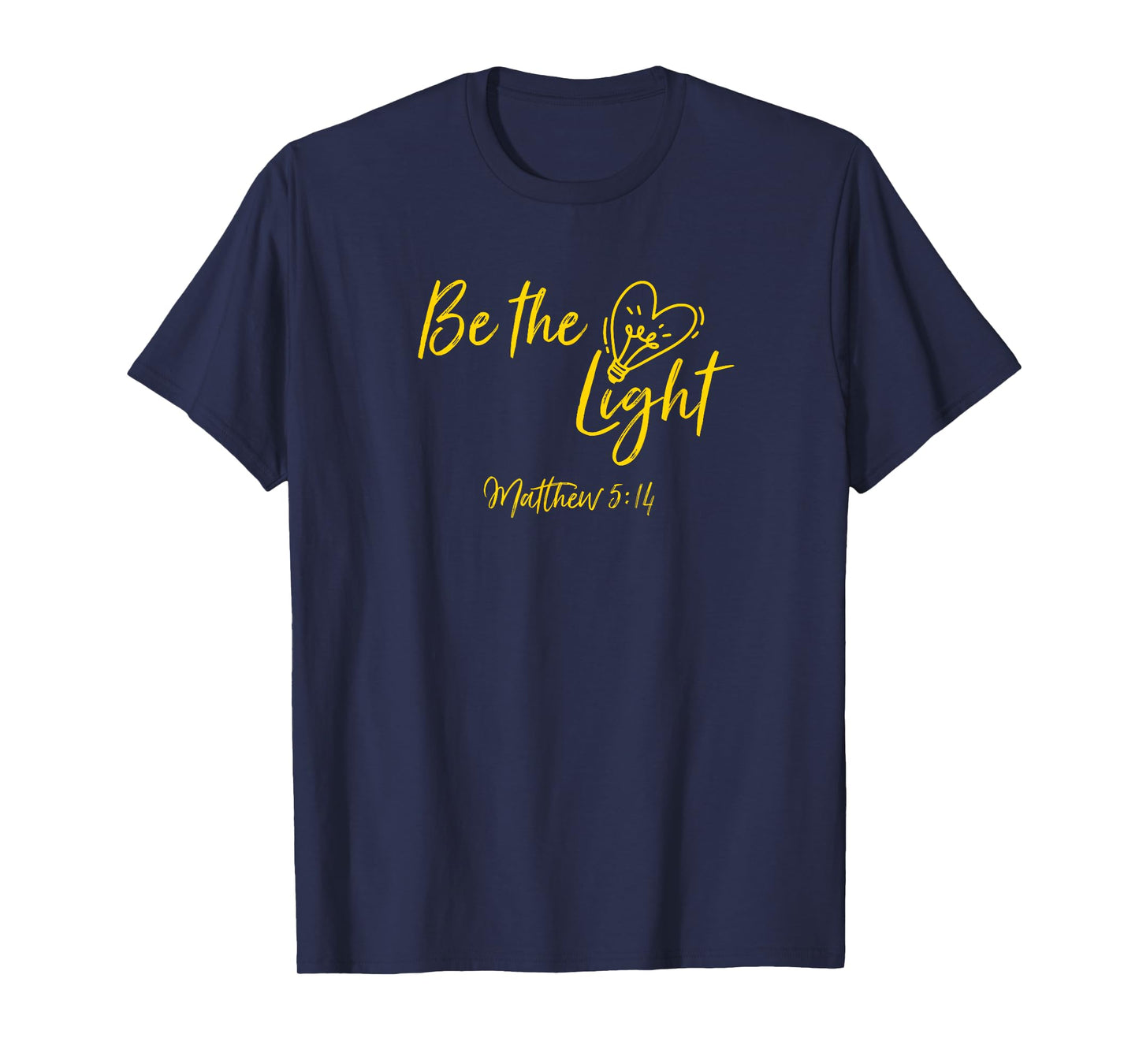 Be The Light Matthew 5:14 Christian Bible Verse Proverbs T-Shirt
