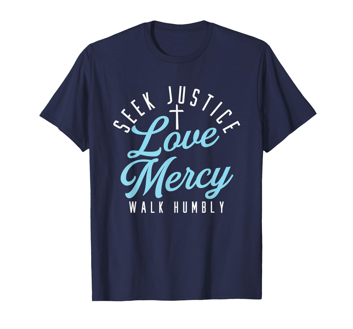 Seek Justice Love Mercy Walk Humbly | Religion God Cross T-Shirt