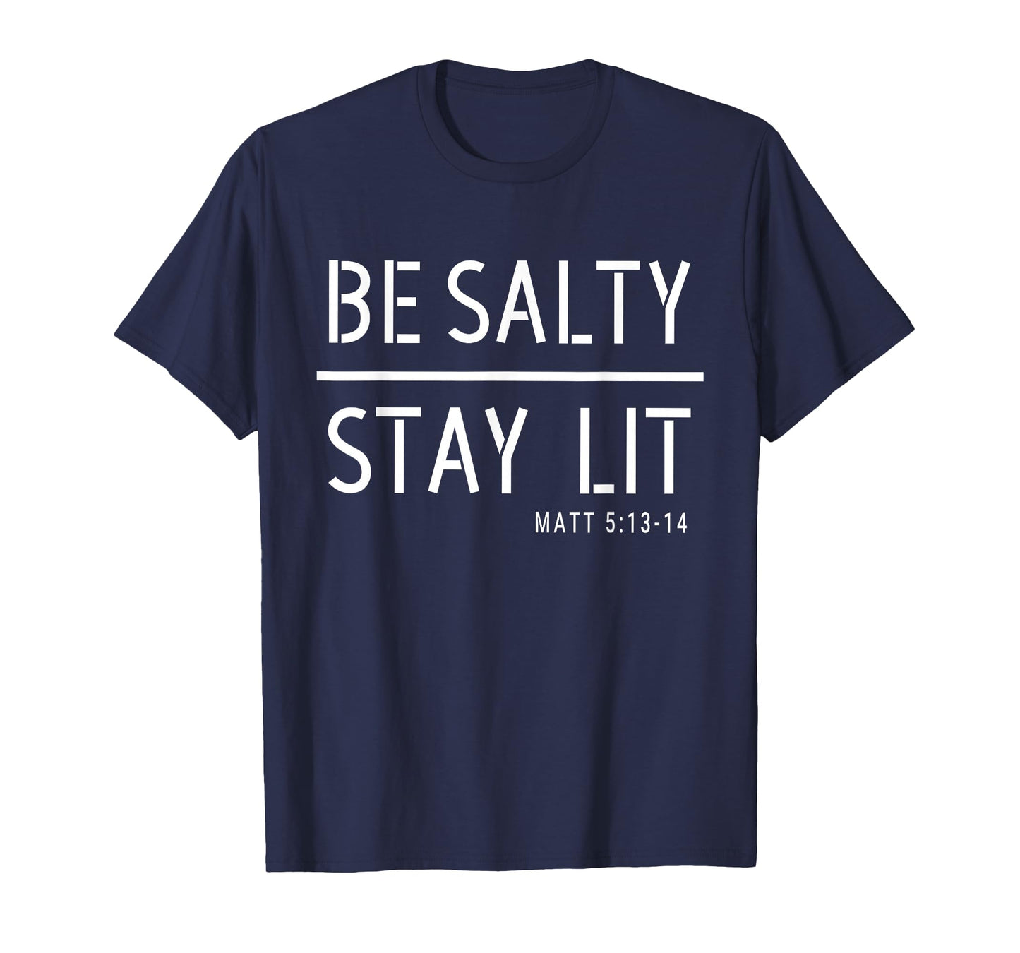 Be Salty Stay Lit Matthew 5:13-14 Christian Women Men T-Shirt