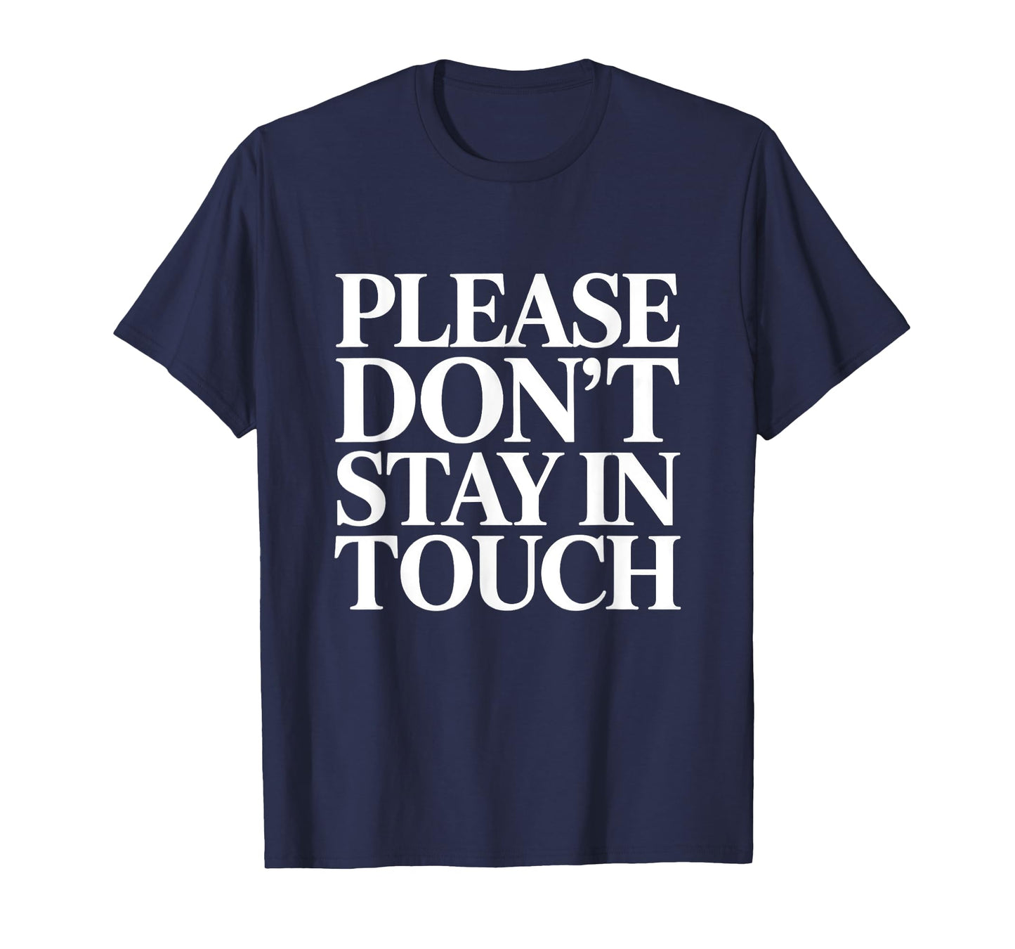 Please Don’t Stay in Touch Funny Introvert Saying T-Shirt