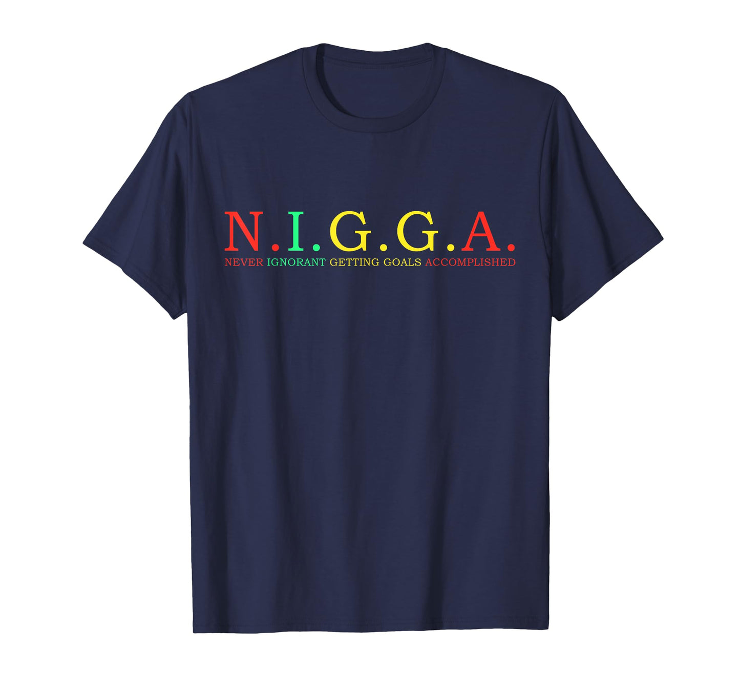 N.I.G.G.A Never Ignorant Getting Goals Accomplished T-Shirt