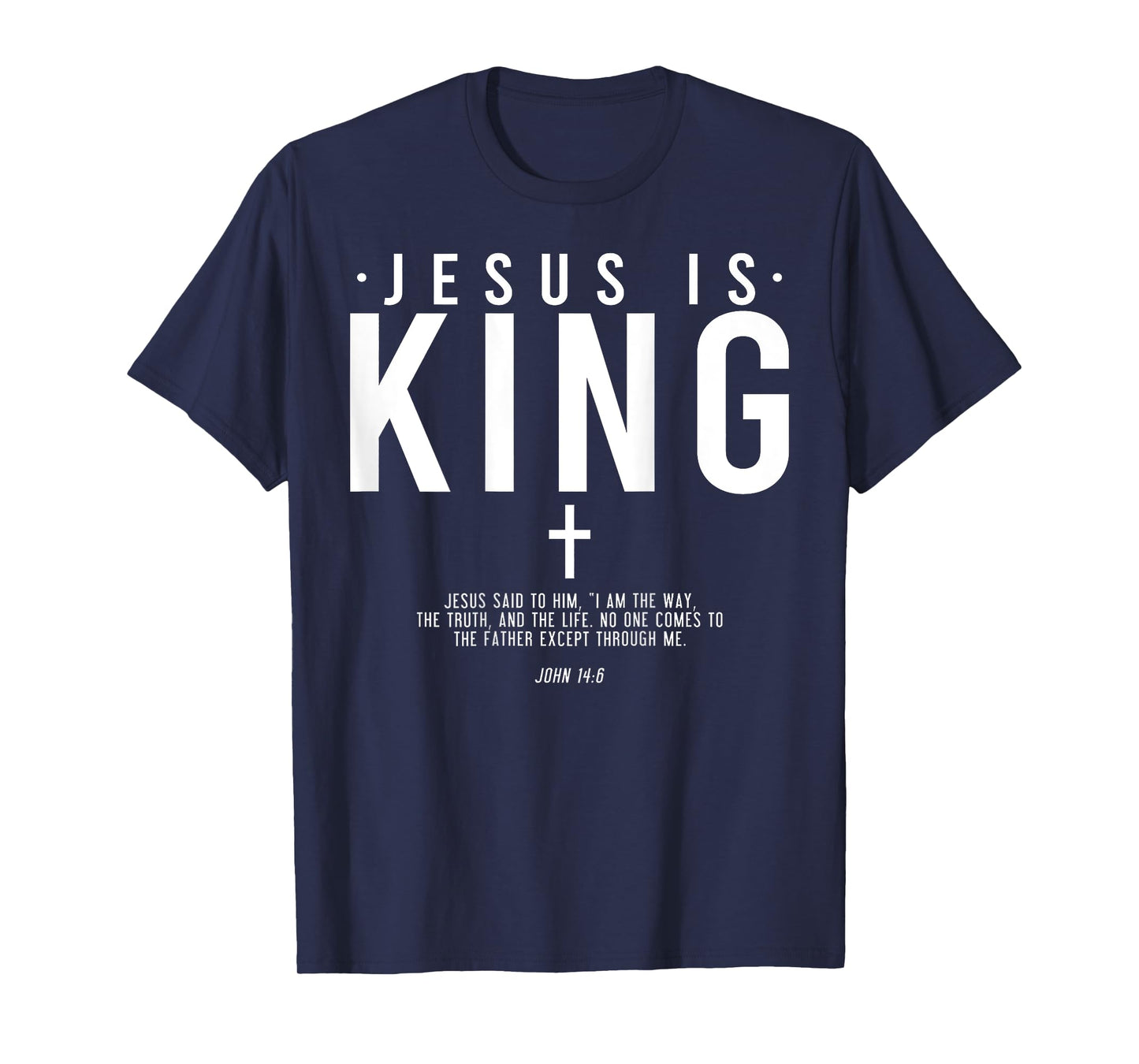 Jesus Is King Jesus John 14:6 Costume Christian (On Back) T-Shirt