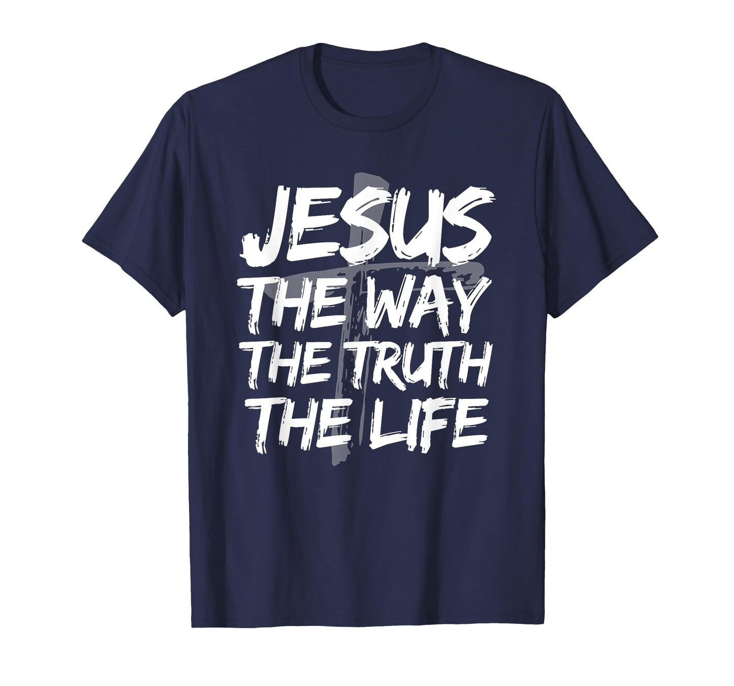 Jesus The Way Truth Life Bible Verses Christian John 14:6 T-Shirt