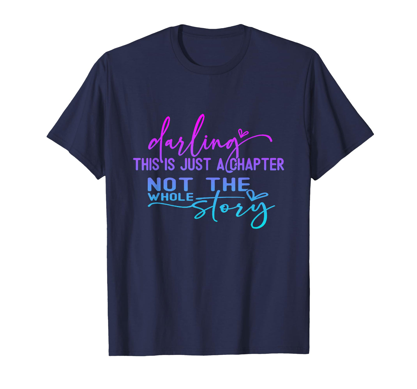 Darling This Is Just A Chapter Not The Whole Story T-Shirt