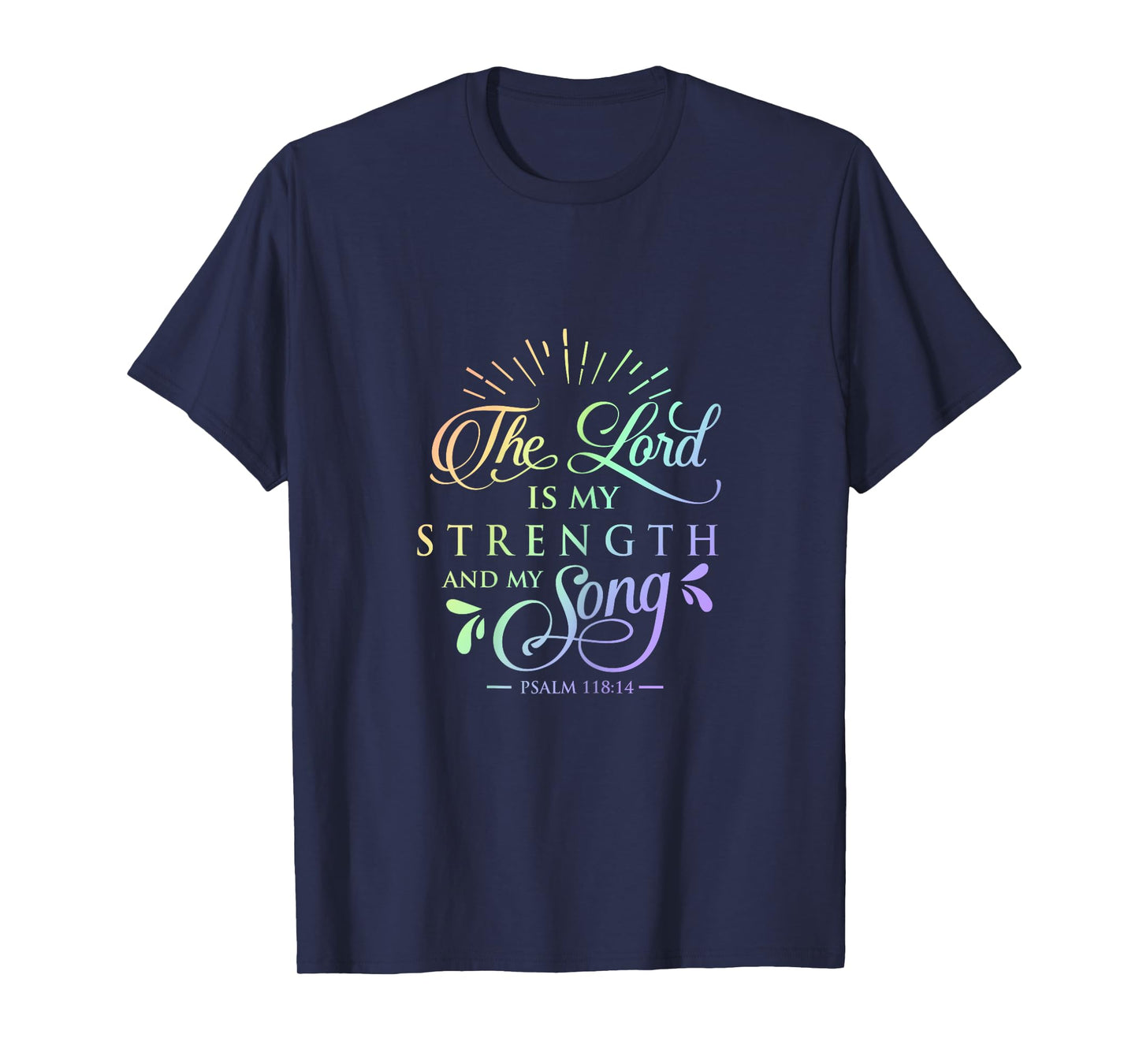 Psalm 118 The Lord is My Strength and Song Christian T Shirt