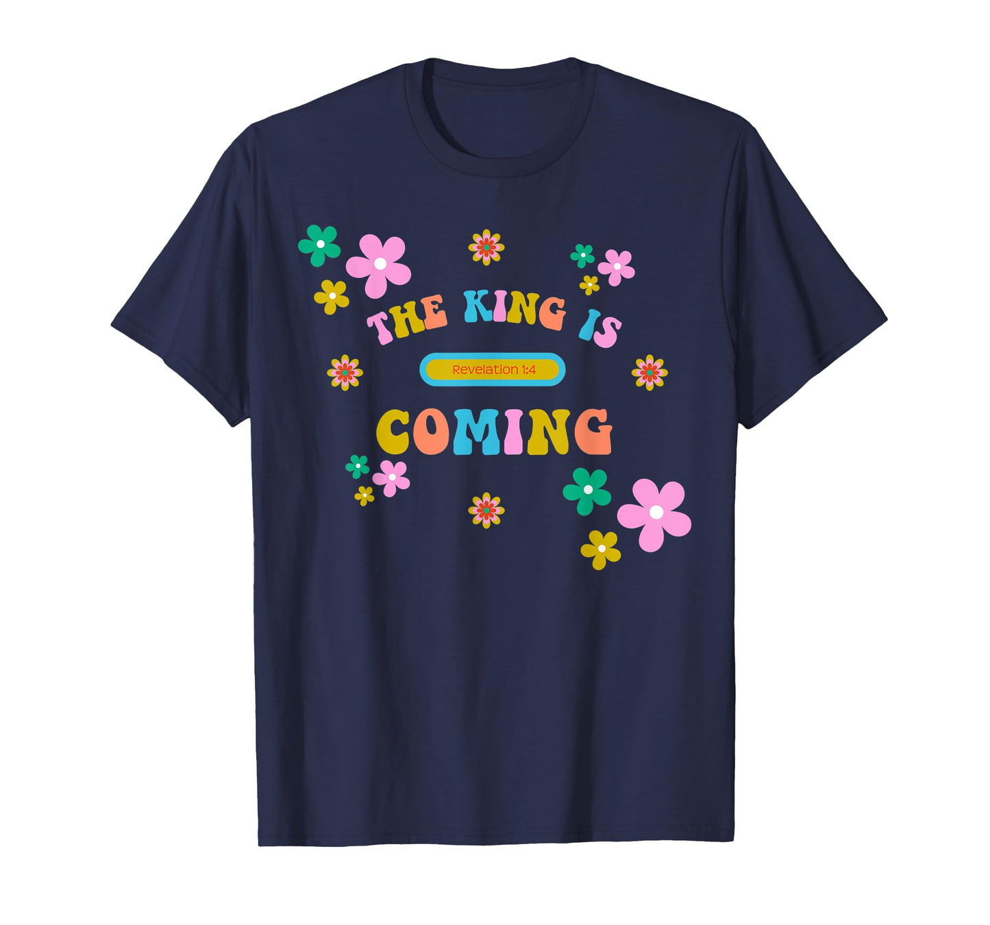 The King Is Coming Revelation 1:4 Christian Rapture Bible T-Shirt
