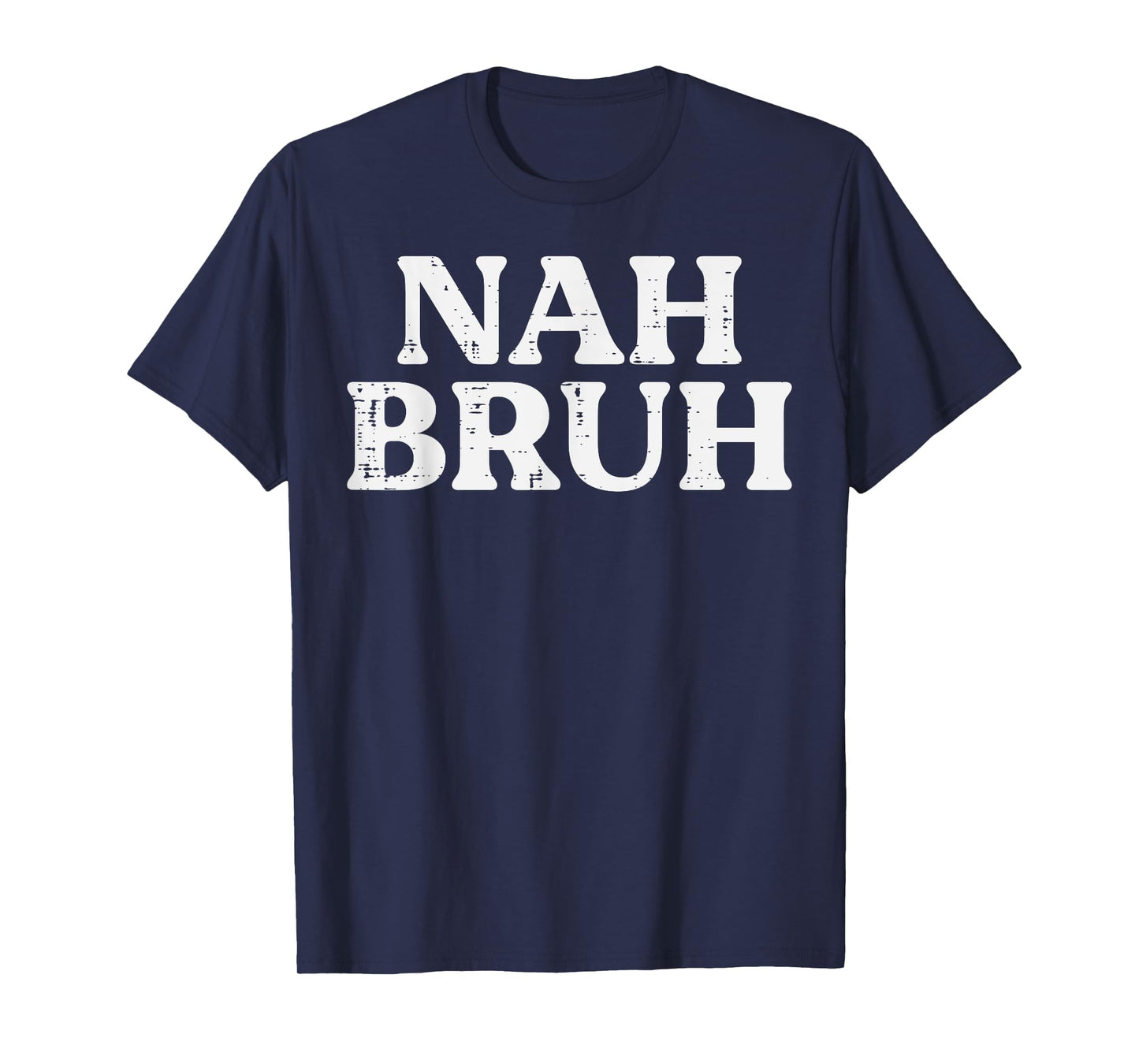 Nah Bruh Funny Saying Meme Slang Women Men Boys Kids Teen T-Shirt