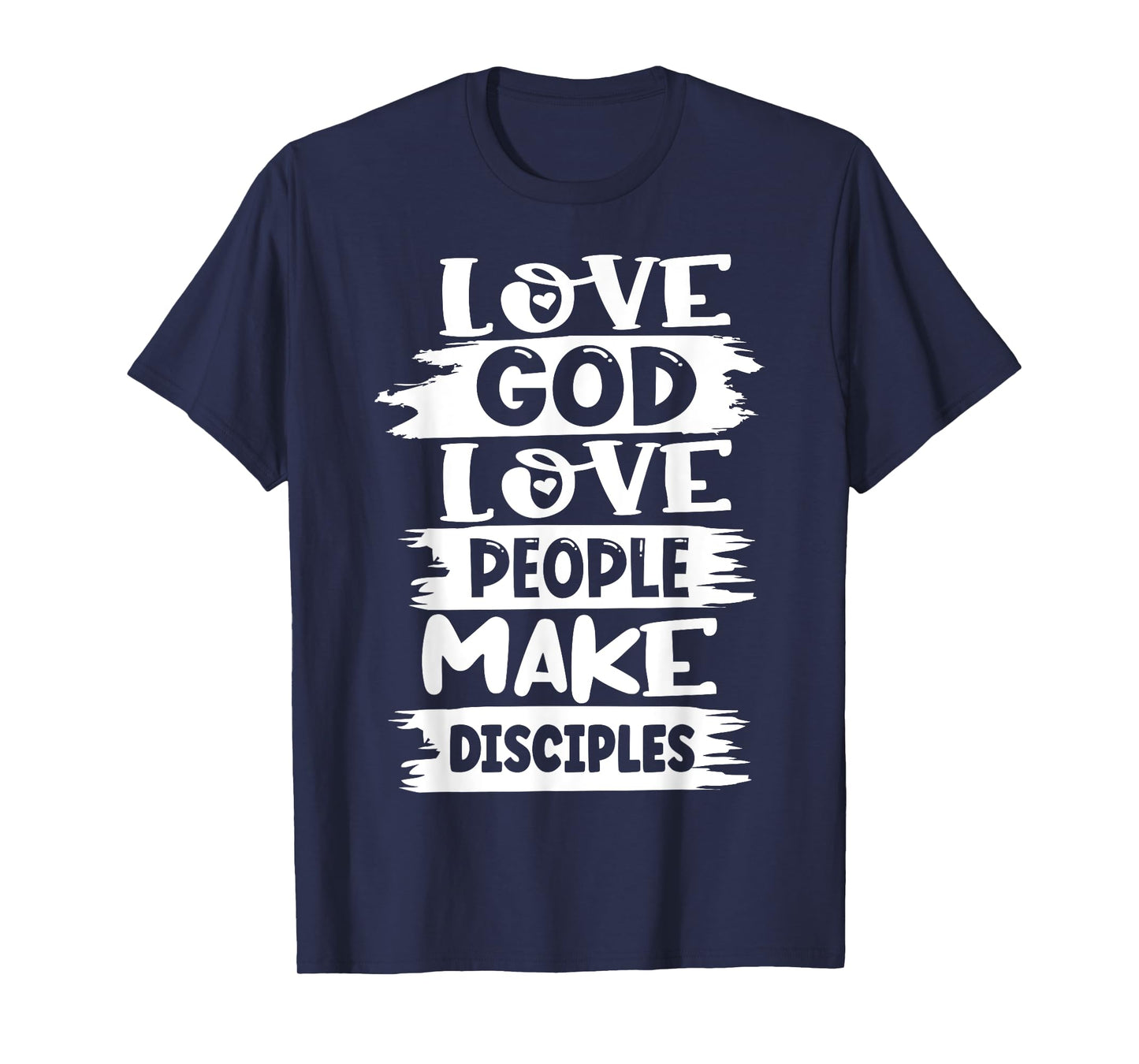 Love God Love Others Make Disciples T-Shirt